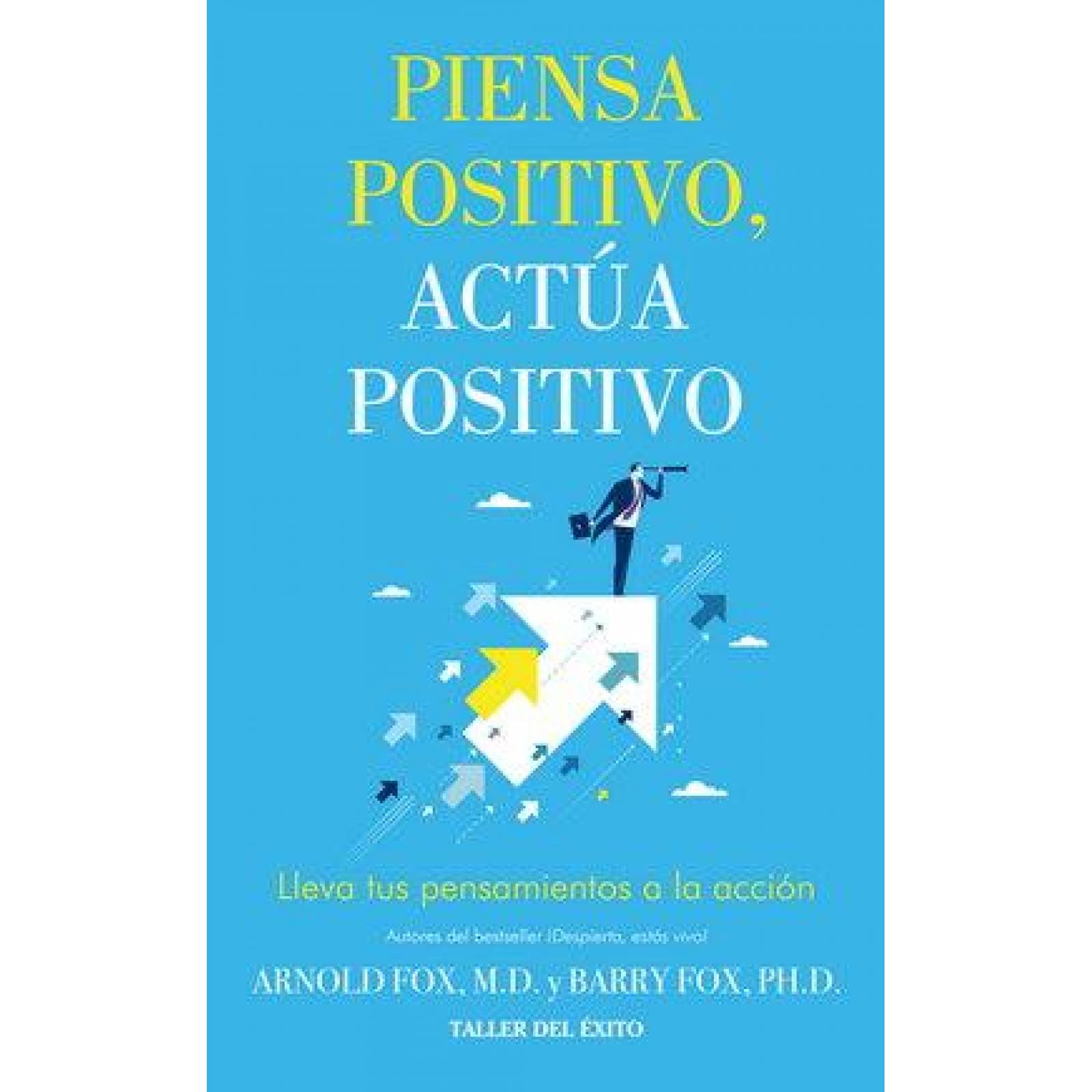 Piensa positivo, actúa positivo. Lleva tus pensamientos a la acción