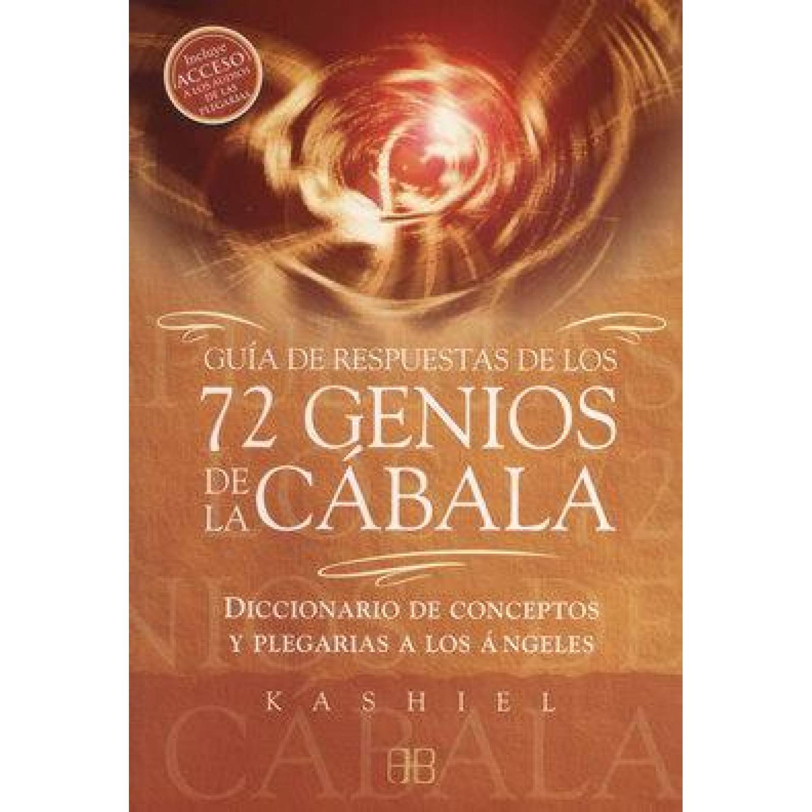 Guía de respuestas de los 72 genios de la cábala. Diccionario de conceptos y plegarias a los ángeles 