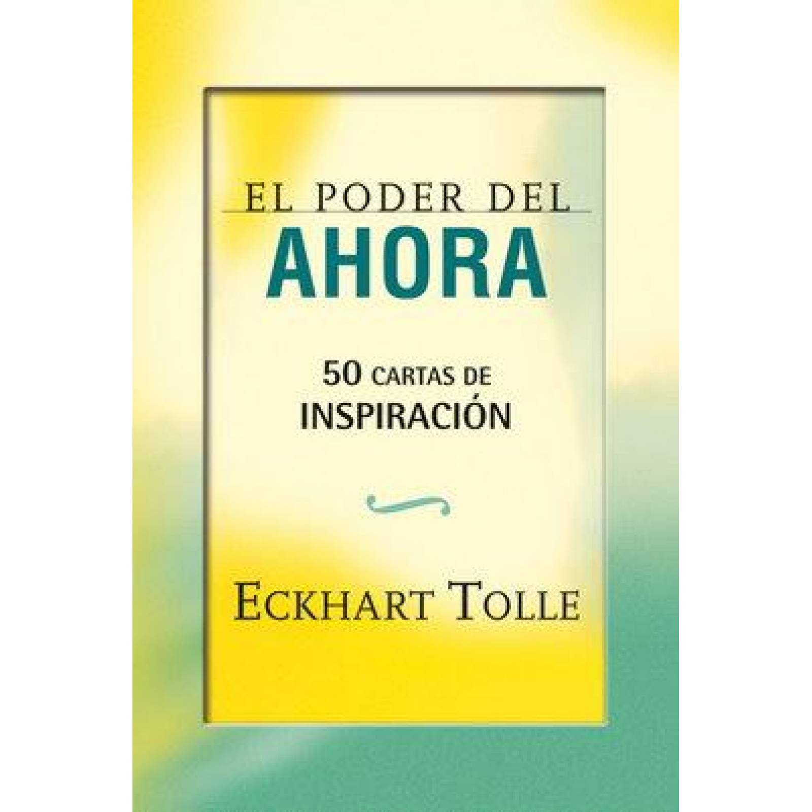 Poder del ahora, El. 50 cartas de inspiración 