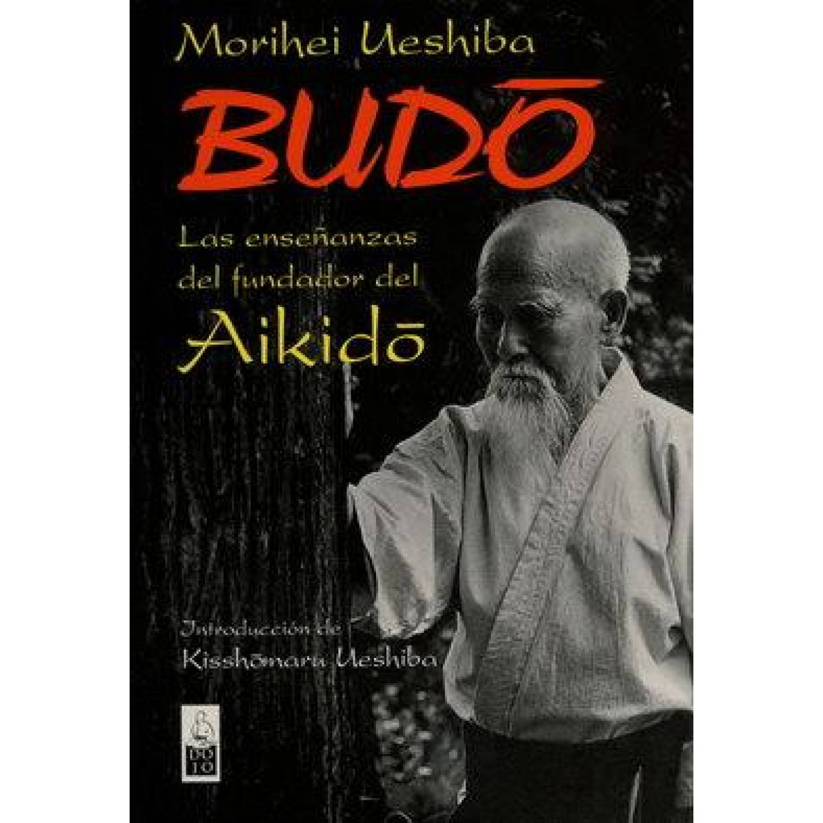 Budo. Las enseñanzas del fundador del aikido 