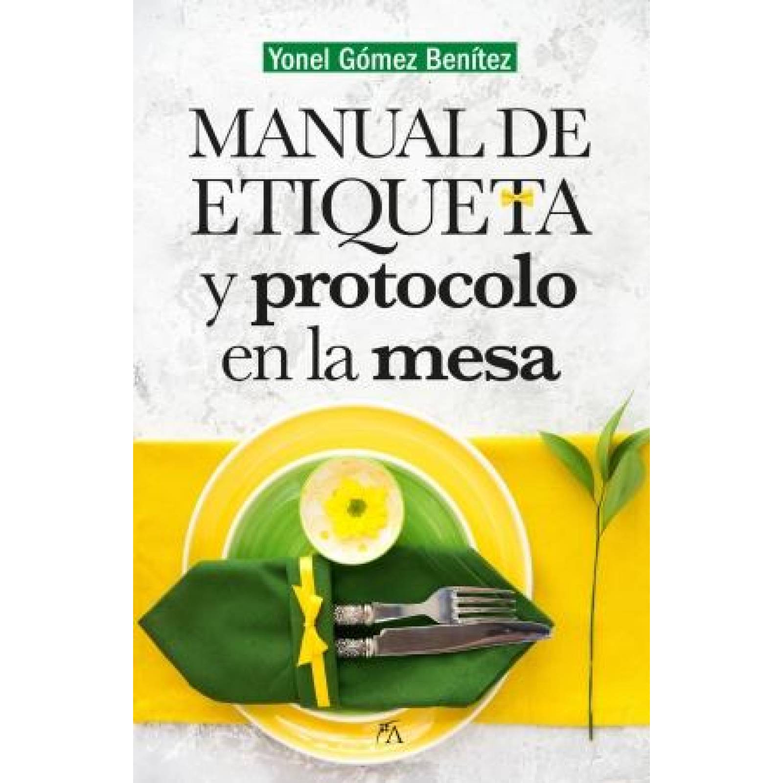 Manual De Etiqueta Y Protocolo En La Mesa 