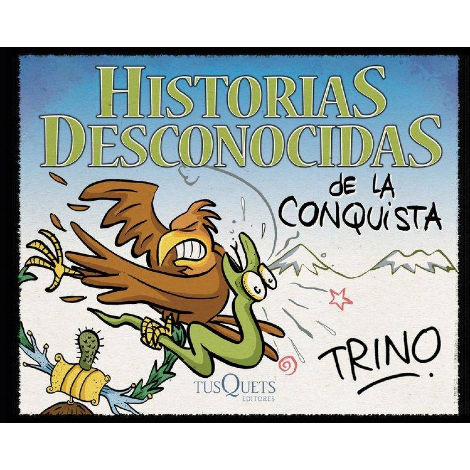 HISTORIAS DESCONOCIDAS DE LA CONQUISTA 