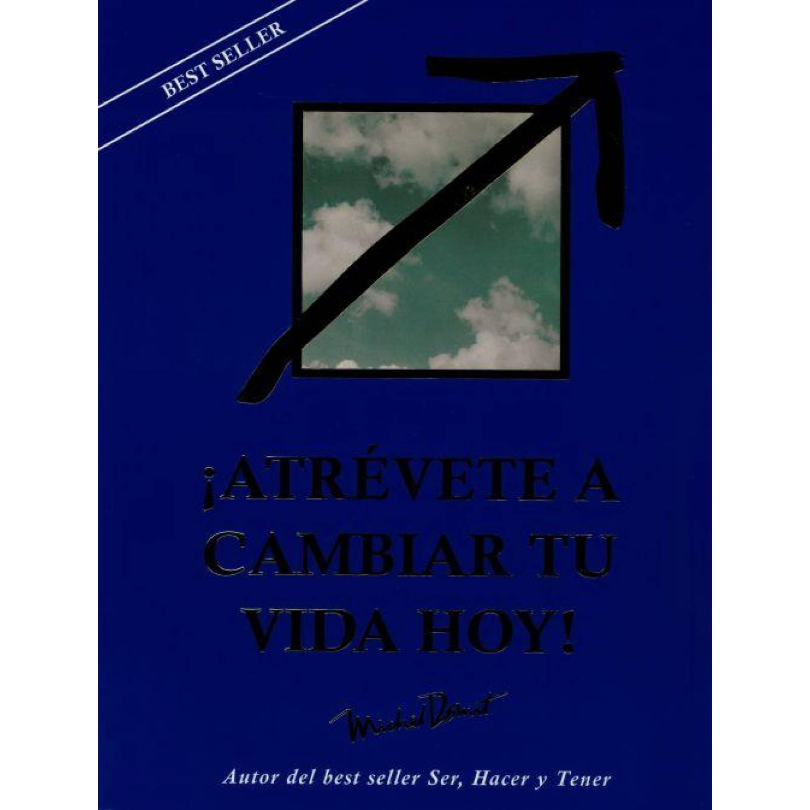 ATREVETE A CAMBIAR TU VIDA HOY 