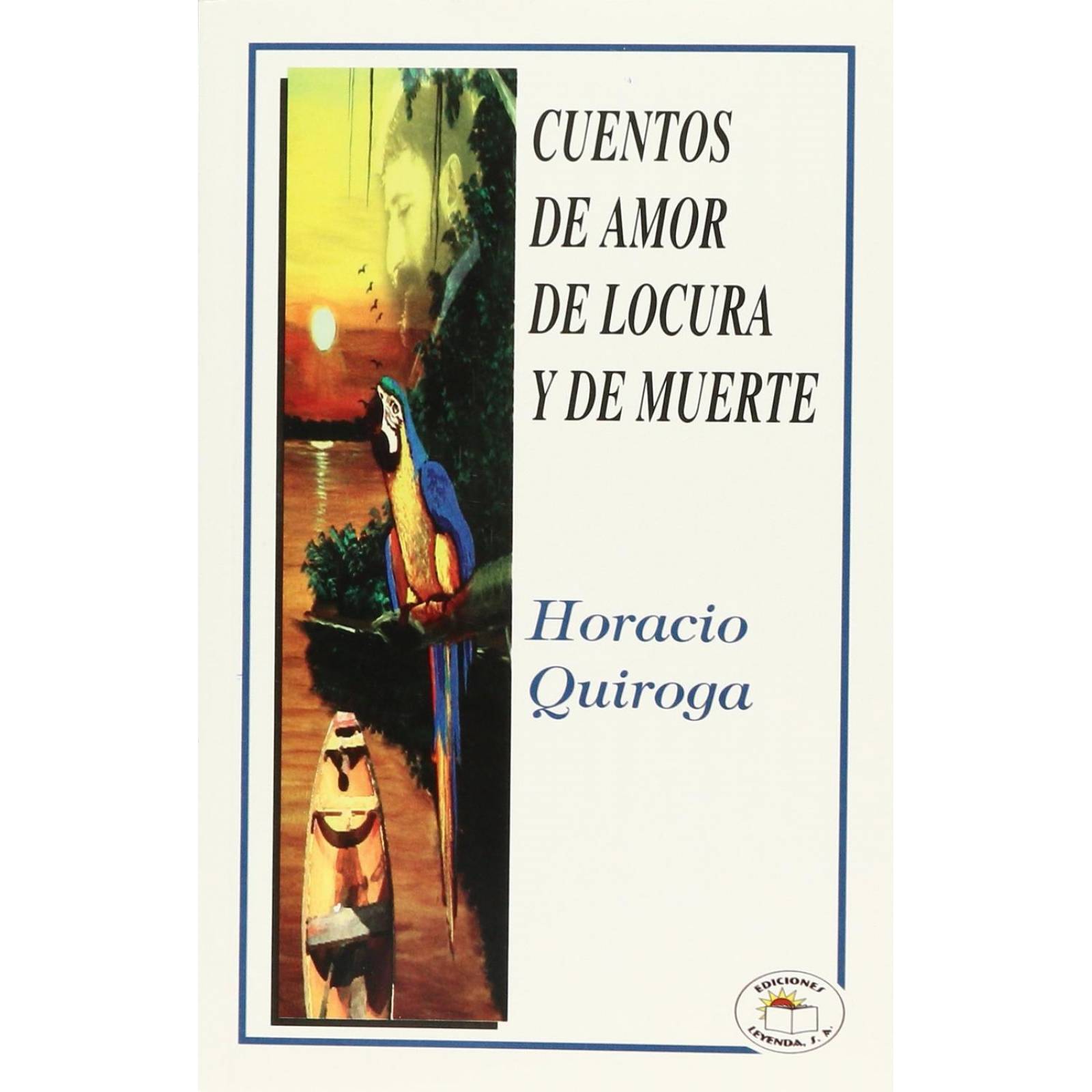 CUENTOS DE AMOR, LOCURA Y MUERTE