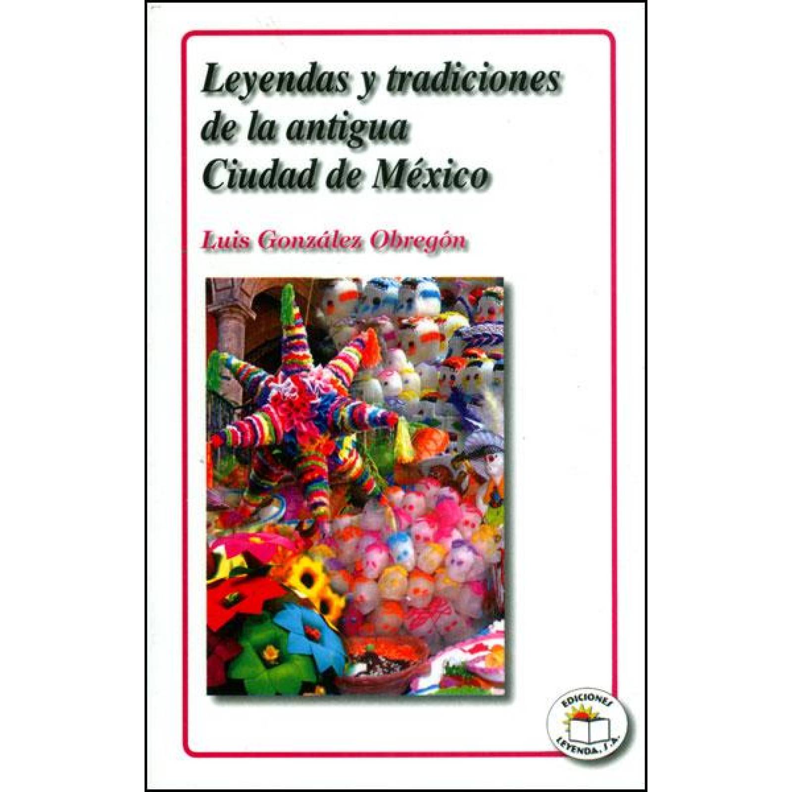LEYENDAS Y TRADICIONES DE LA ANTIGUA CD DE MÉXICO 