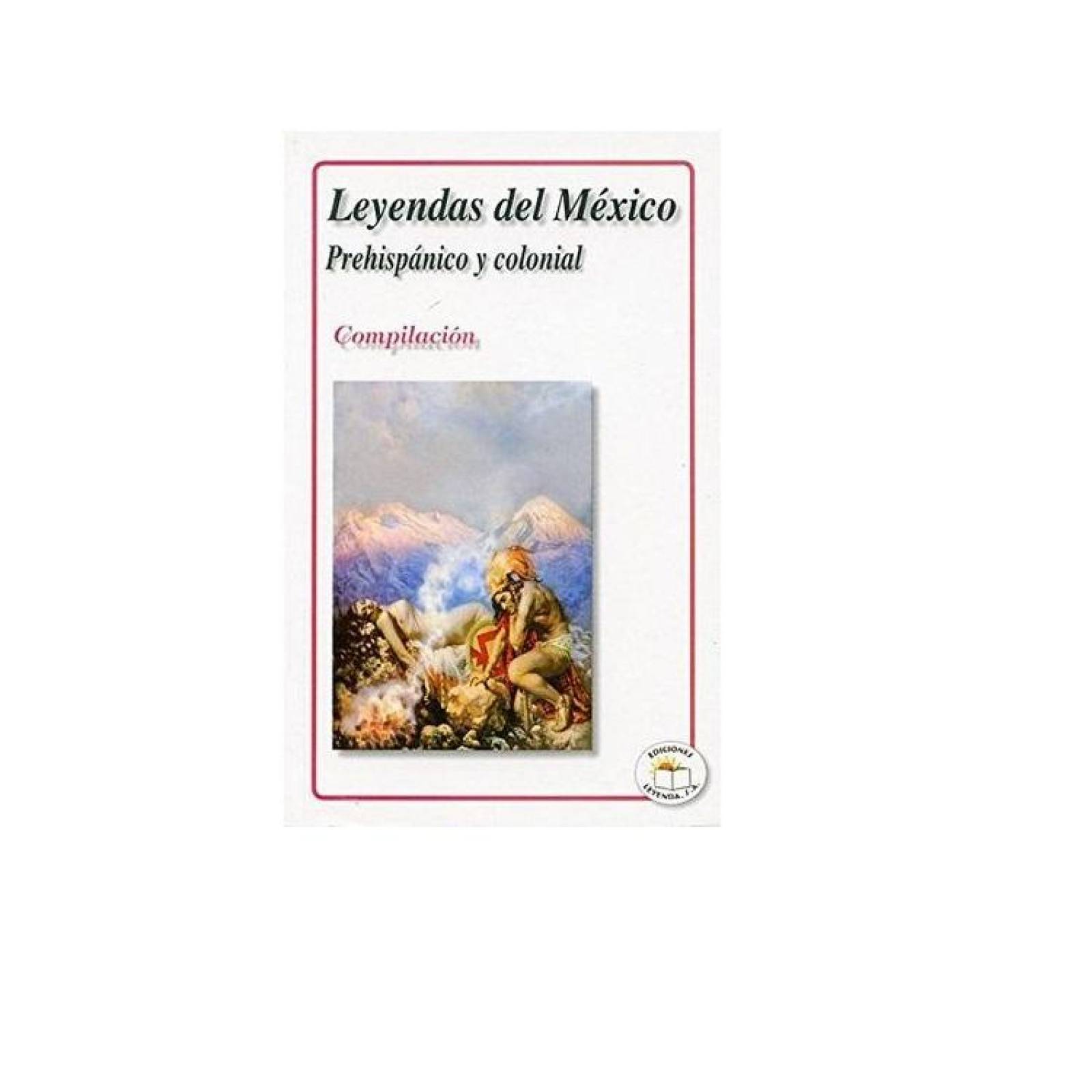 LEYENDAS DE MÉXICO PREHISPÁNICO Y COLONIAL 