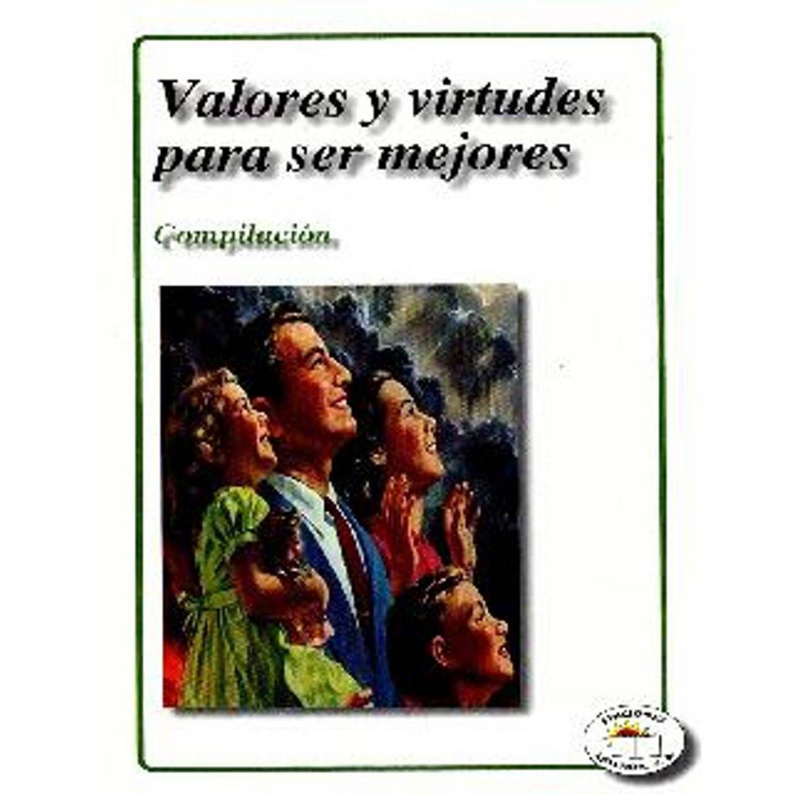 VALORES Y VIRTUDES PARA SER MEJORES 