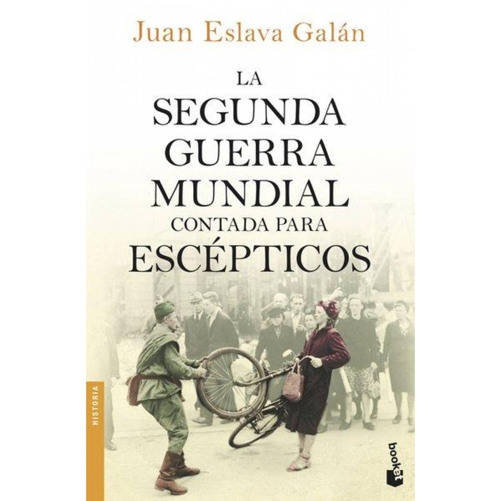 La Segunda Guerra Mundial Contada Para Escépticos 