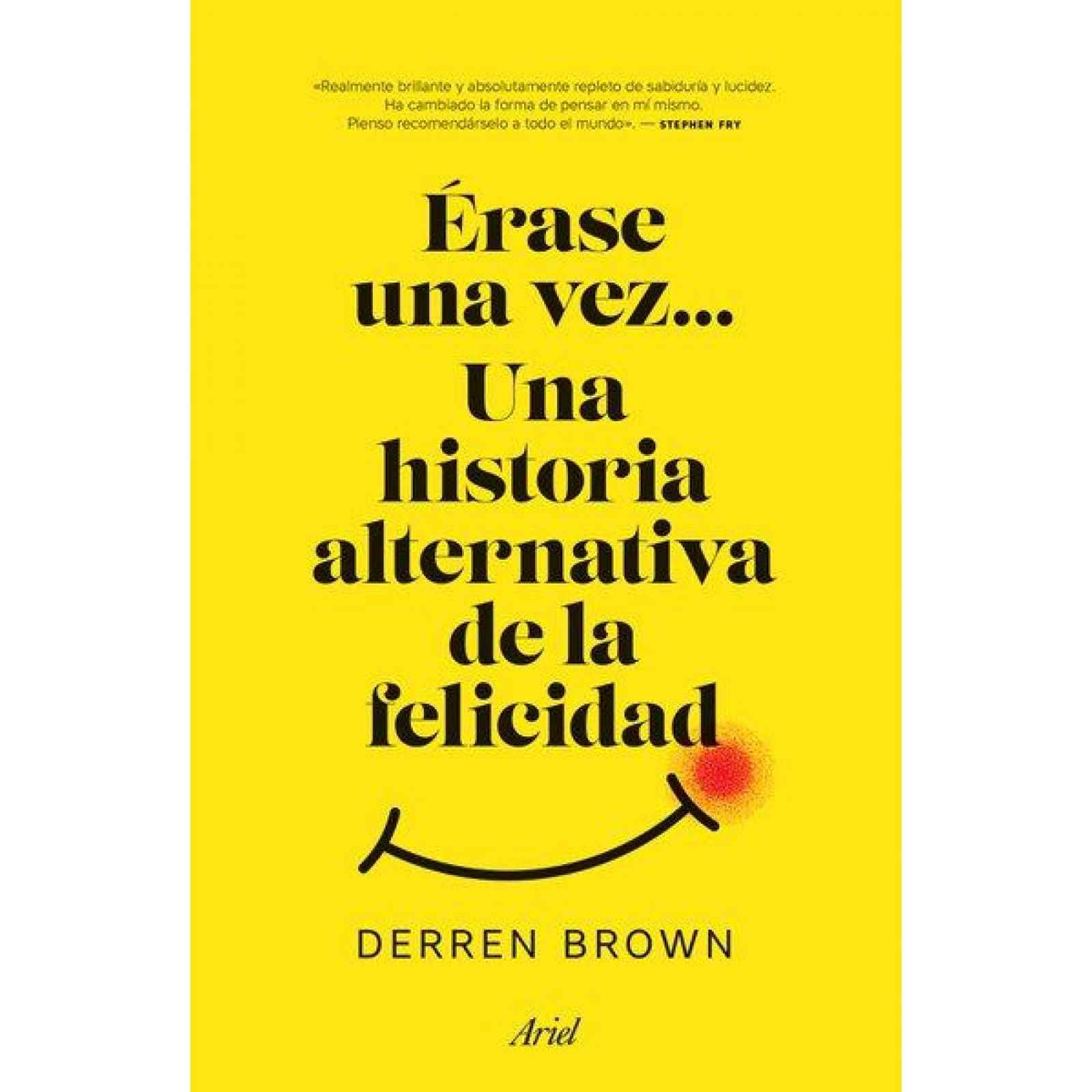 Erase Una Vez... Una Historia Alternativa De La Felicidad 