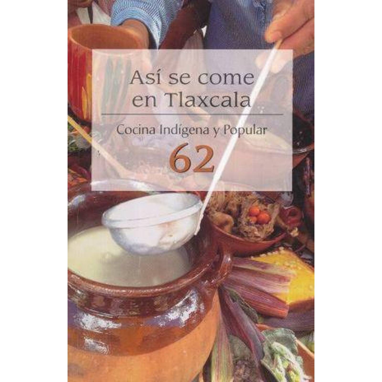 Así se come en Tlaxcala. Cocina indígena y popular 62