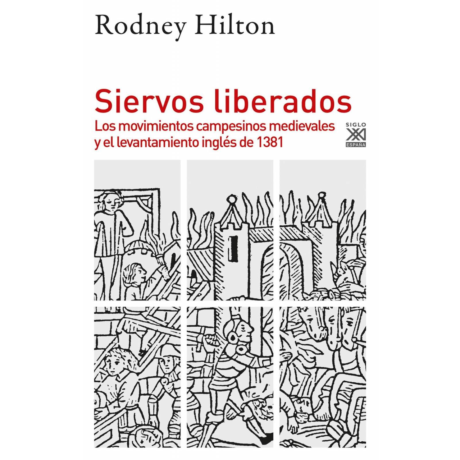 SIERVOS LIBERADOS. LOS MOVIMIENTOS CAMPESINOS MEDIEVALES Y EL LEVANTAMIENTO INGÑES DE 1381 