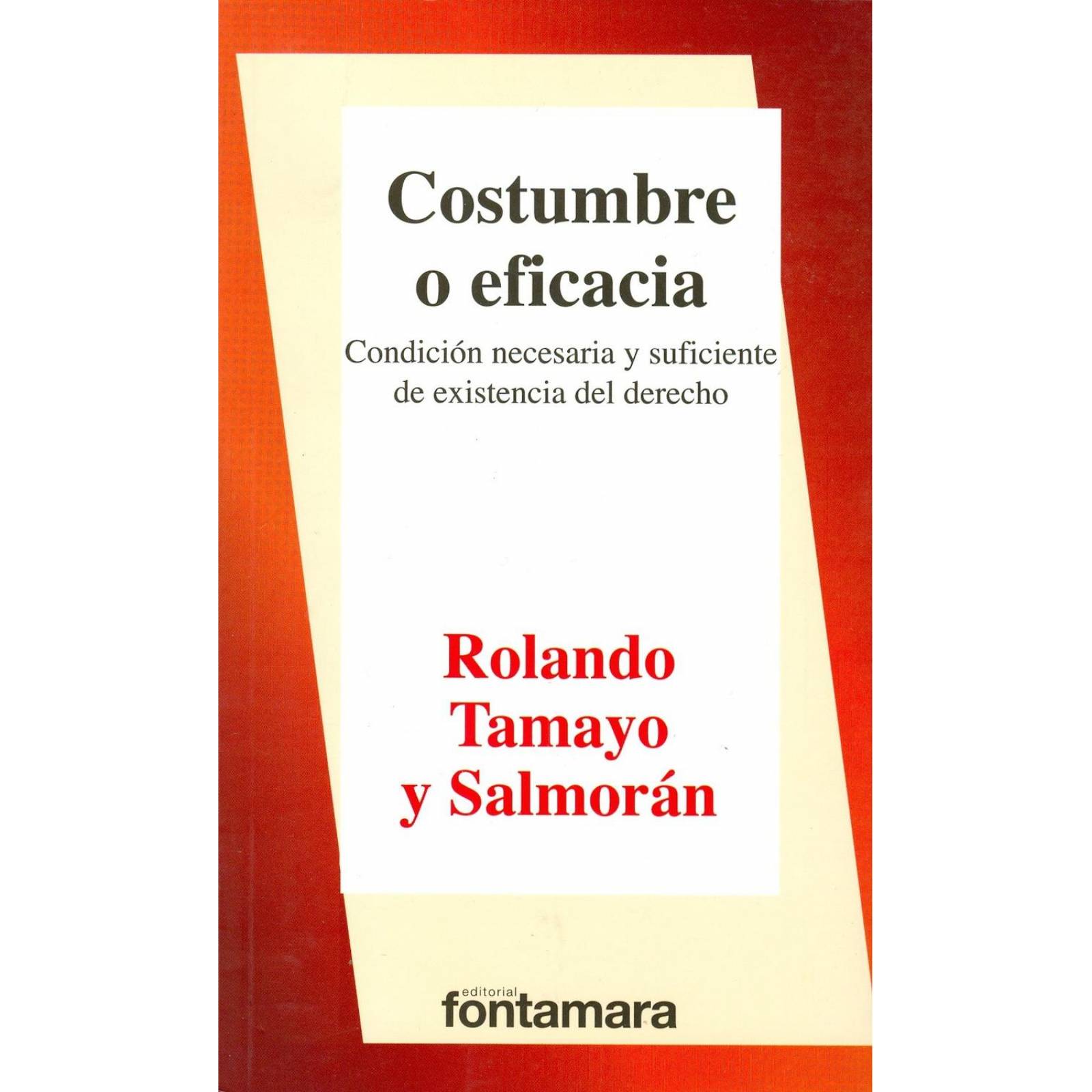 COSTUMBRE O EFICACIA. Condición necesaria y suficiente de existencia del derecho 