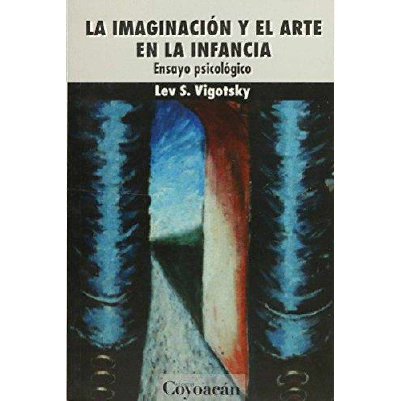 LA IMAGINACIÓN Y EL ARTE EN LA INFANCIA. Ensayo psicológico 