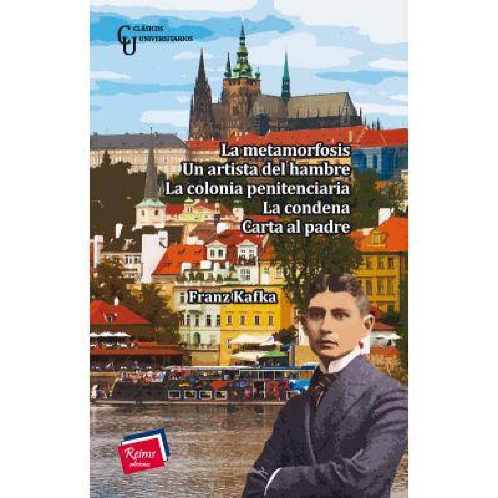 La metamorfosis / Un artista del hambre / La colonia penitenciaria / La condena / Carta al padre 