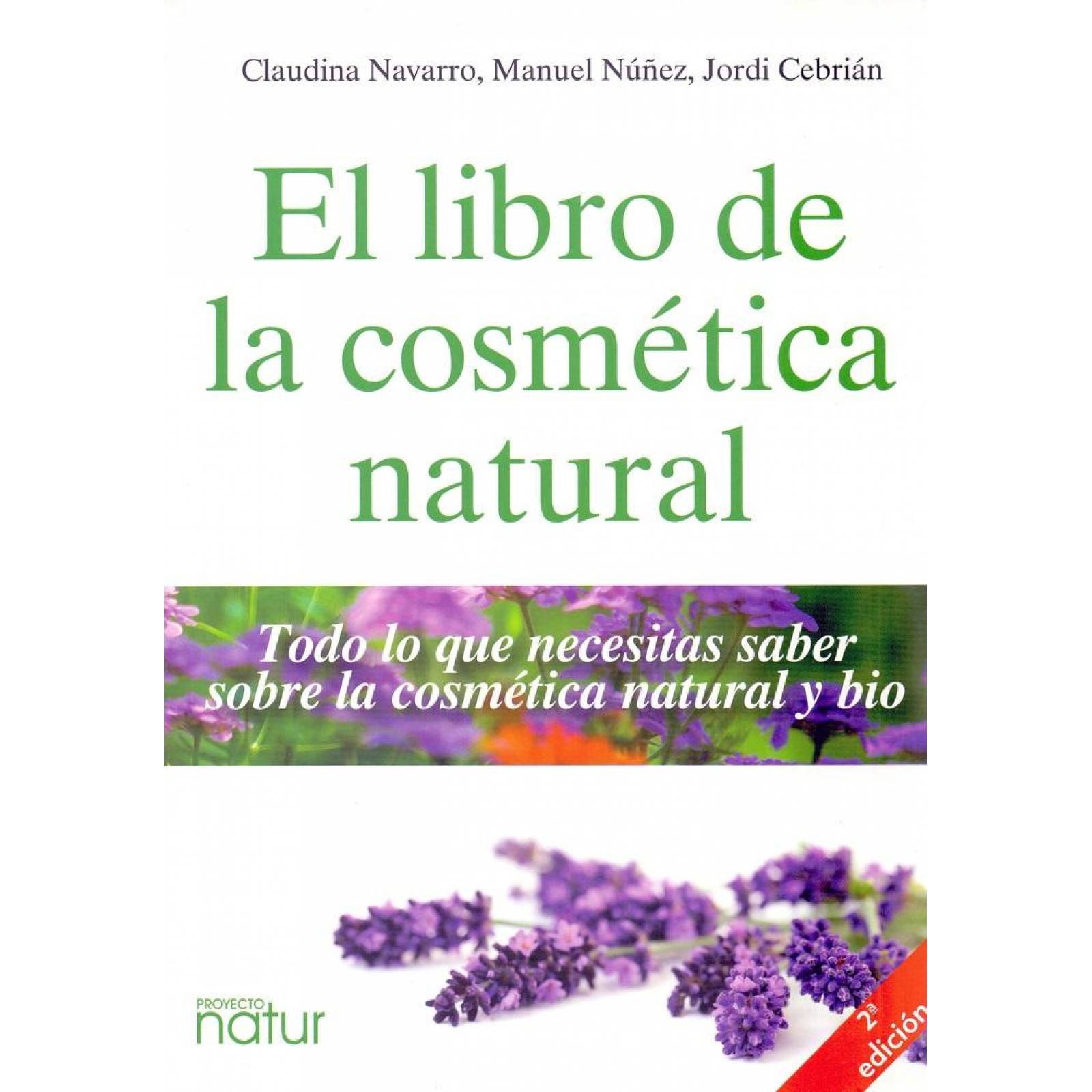 Libro de la cosmética natural, El. Todo lo que necesitas saber sobre la cosmética natural y bio