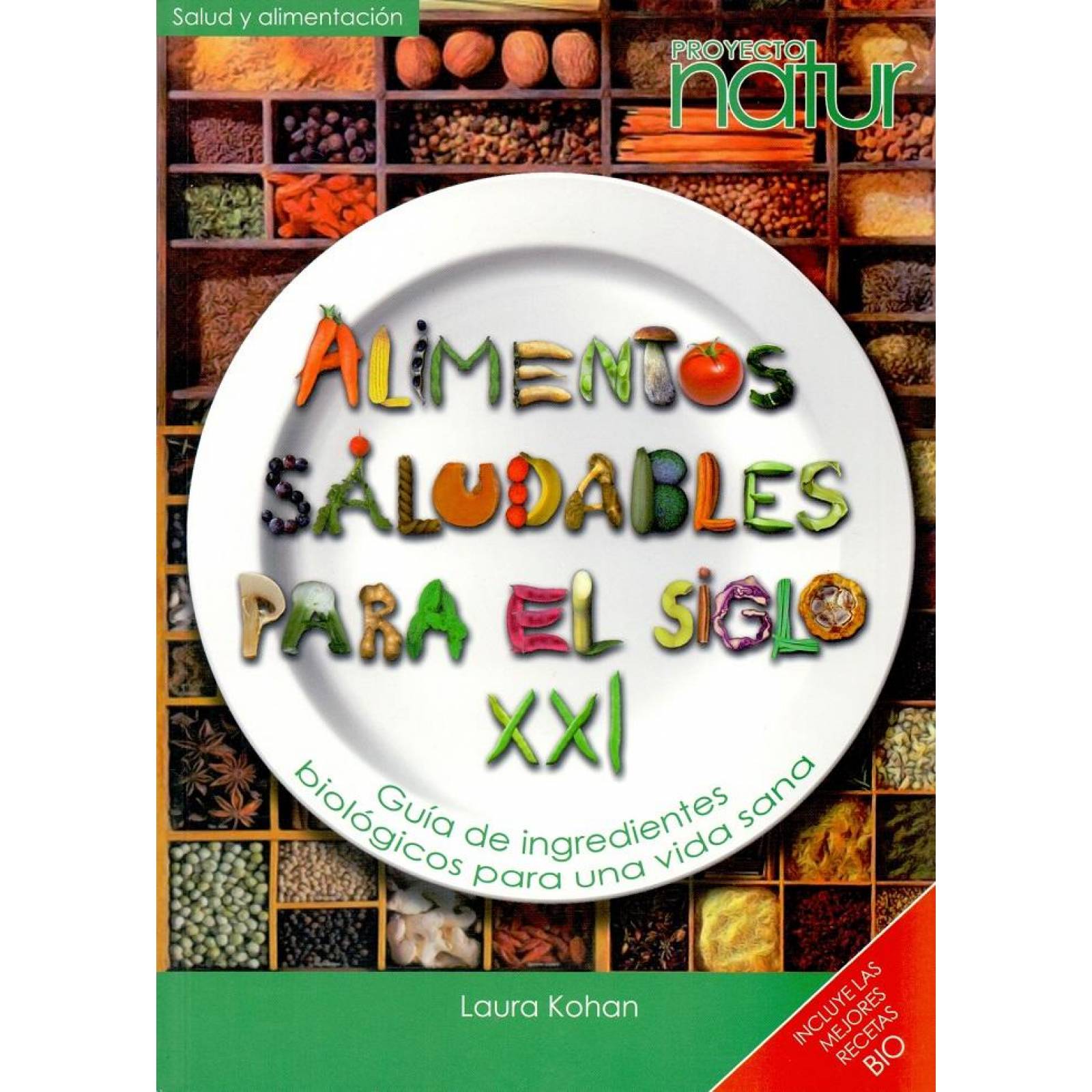 Alimentos saludables para el siglo XXI. Guía de ingredientes biológicos para una vida sana. Incluye  