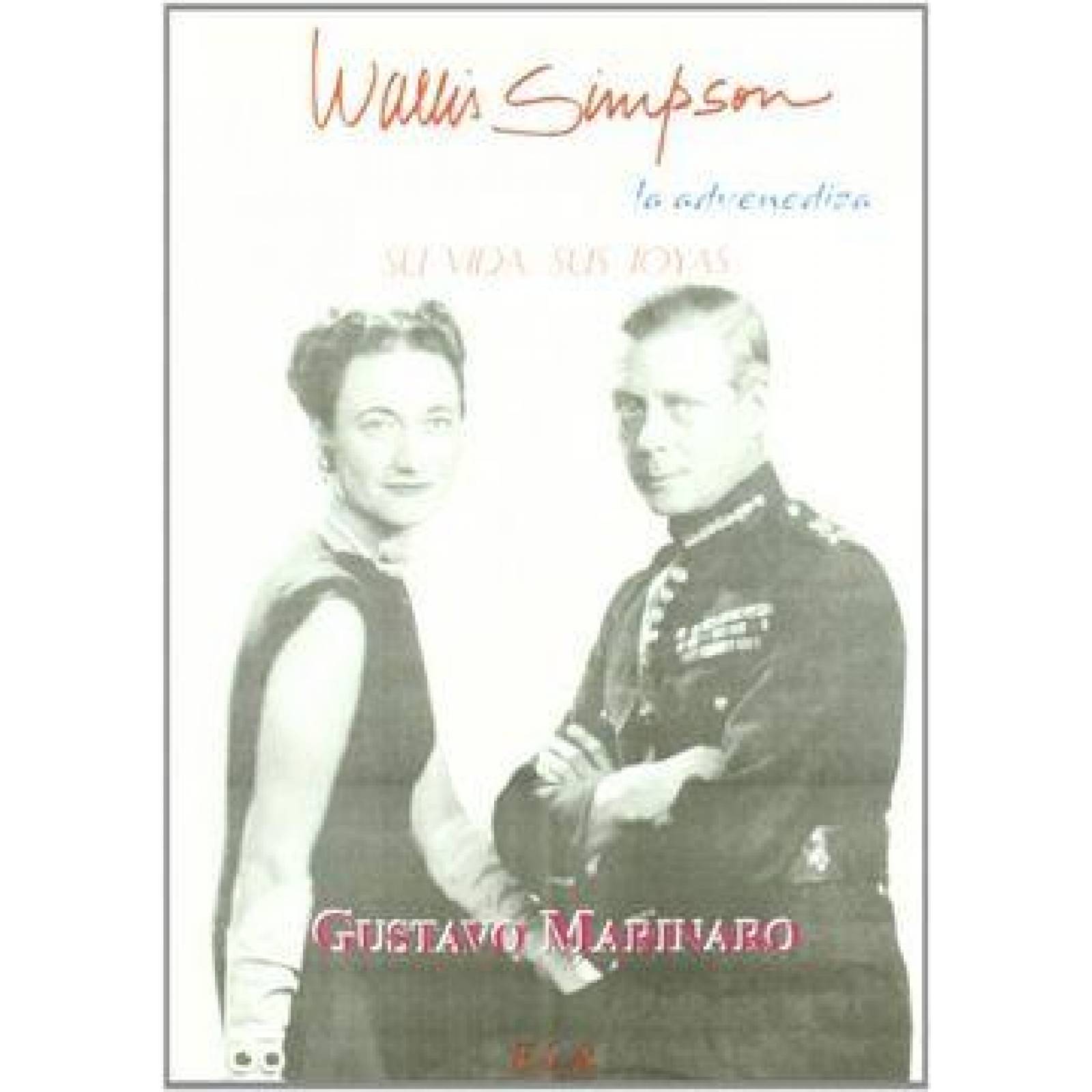 Wallis Simpson. La Advenediza 