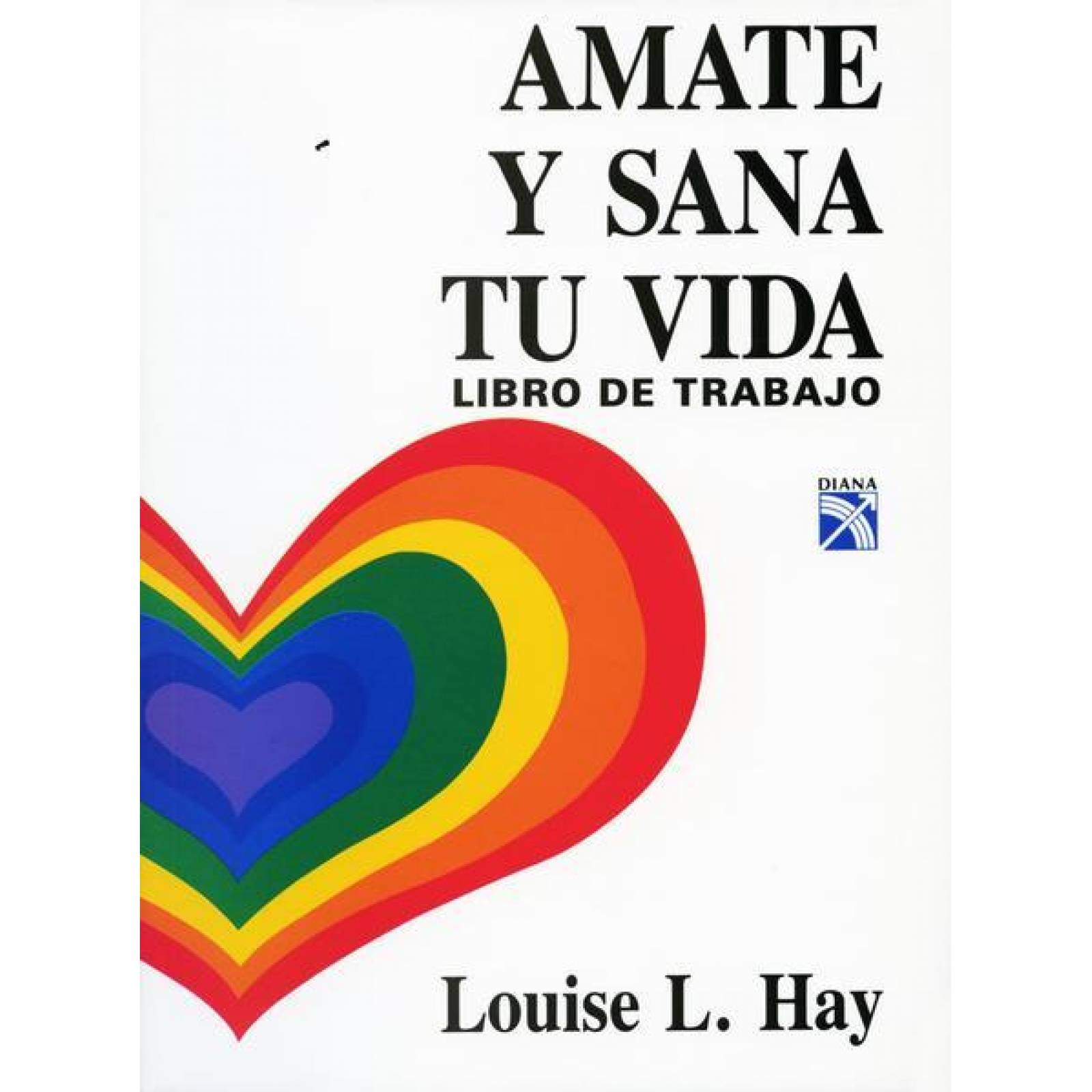 Amate y sana tu vida 