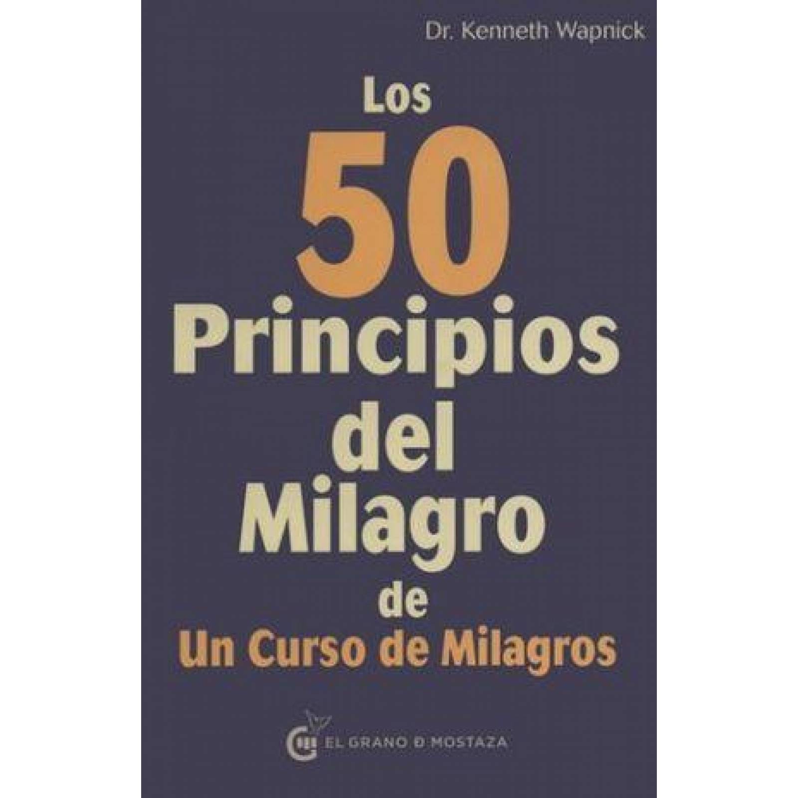 50 PRINCIPIOS DEL MILAGRO DE UN CURSO DE MILAGROS, LOS 
