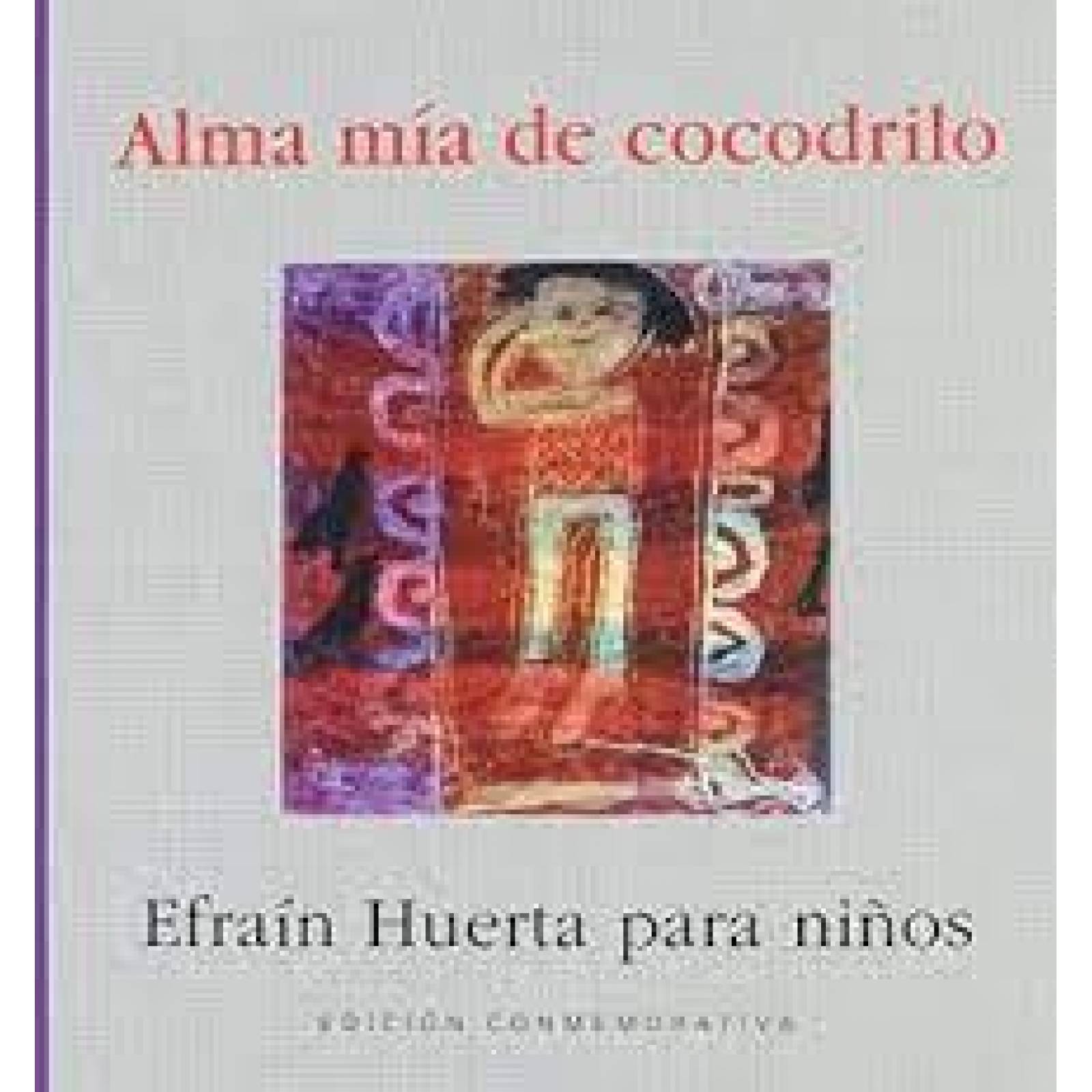 ALMA MIA DE COCODRIO (EFRAIN HUERTA PARA NIÑOS)