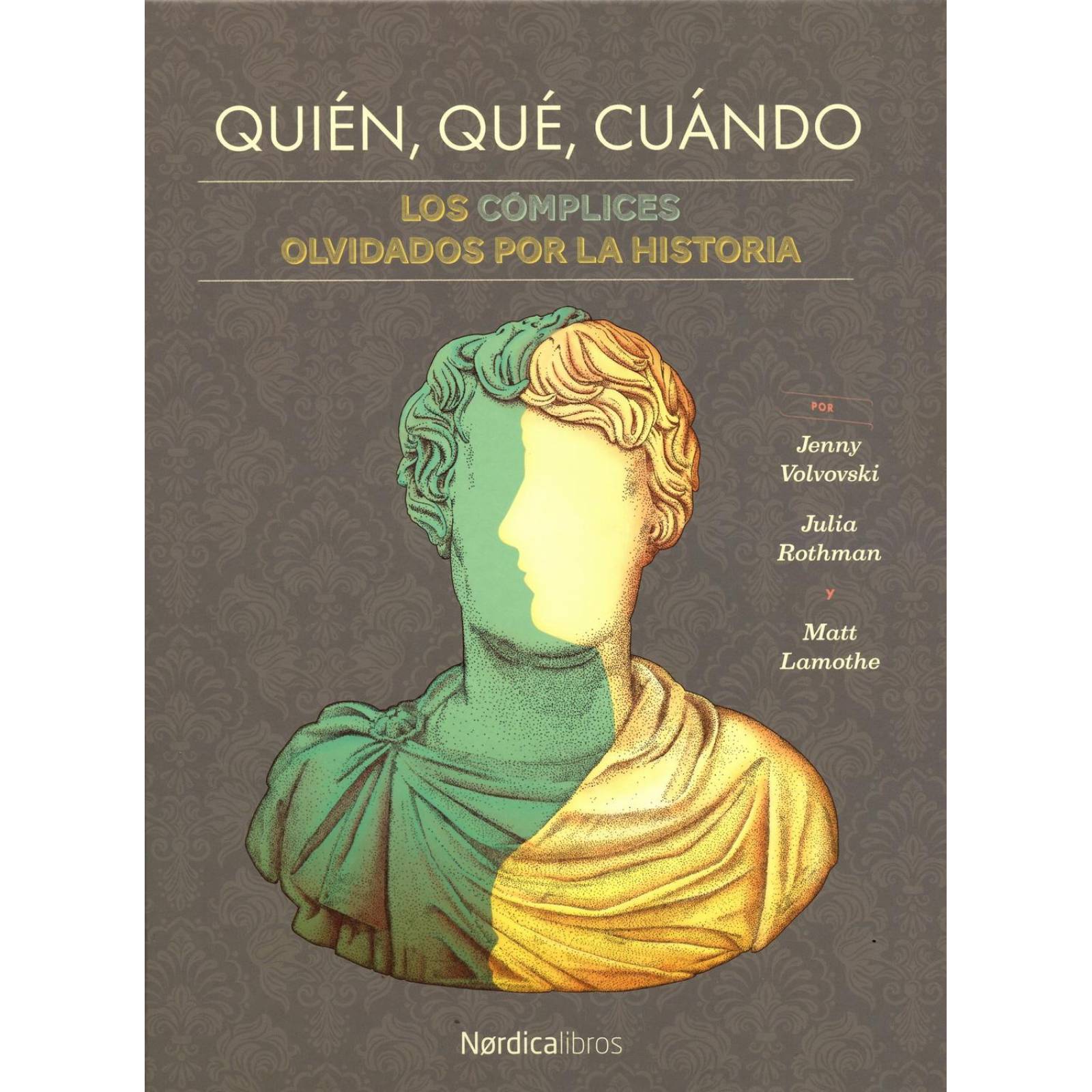 Quién, qué, cuándo. Los cómplices olvidados por la historia 