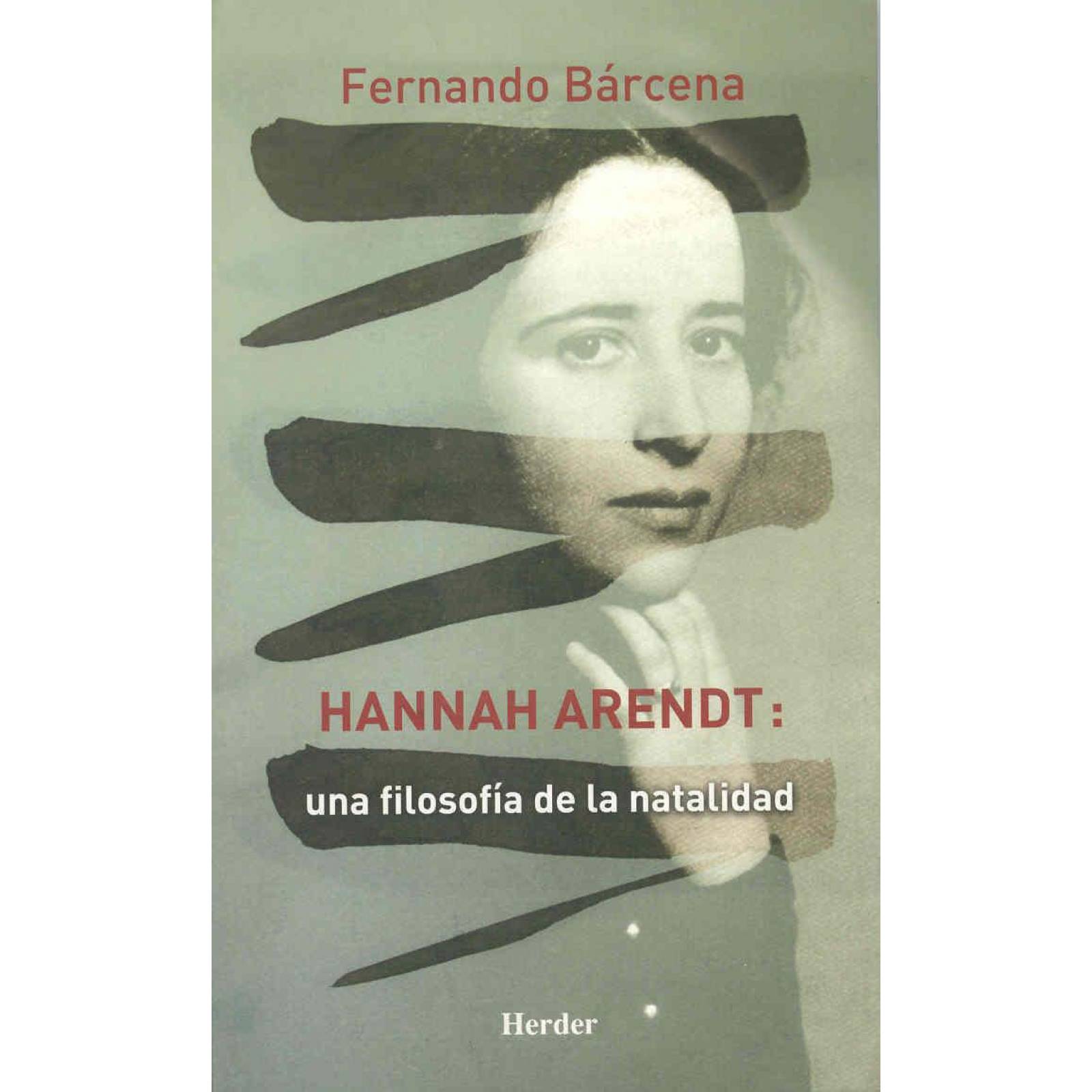 Hannah Arendt: Una Filosofia De La Natal 