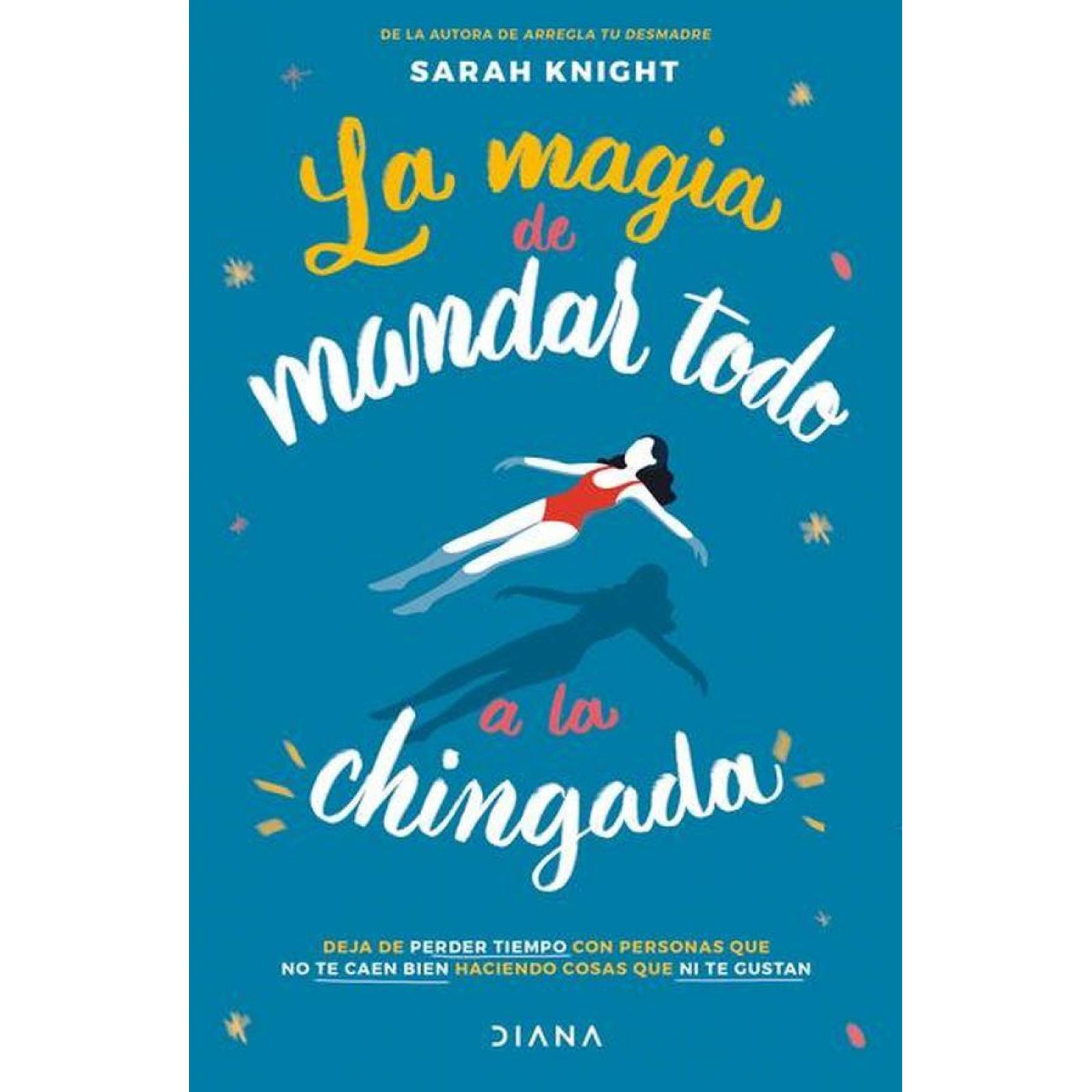 La Magia De Mandar Todo A La Chingada