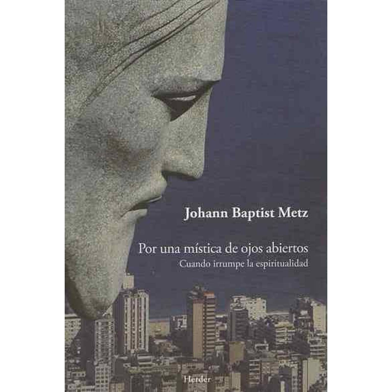 Por Una Mística De Ojos Abiertos: Cuando Irrumpe La Espiritualidad 
