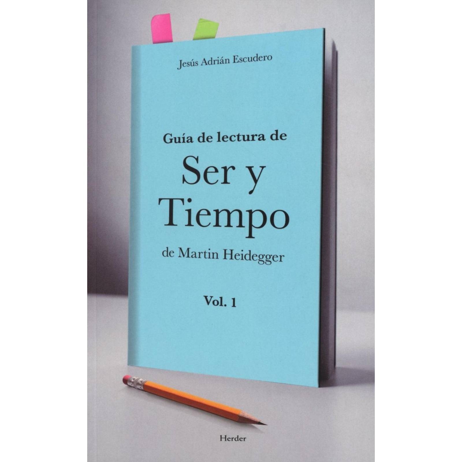 Guía De Lectura De Ser Y Tiempo De Martin Heidegger Vol.1 