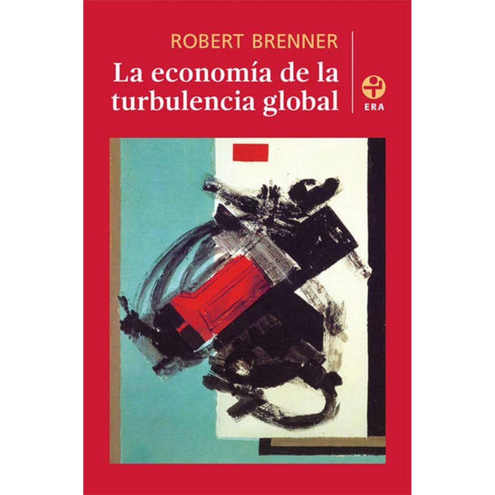 La Economia De La Turbulencia Global 