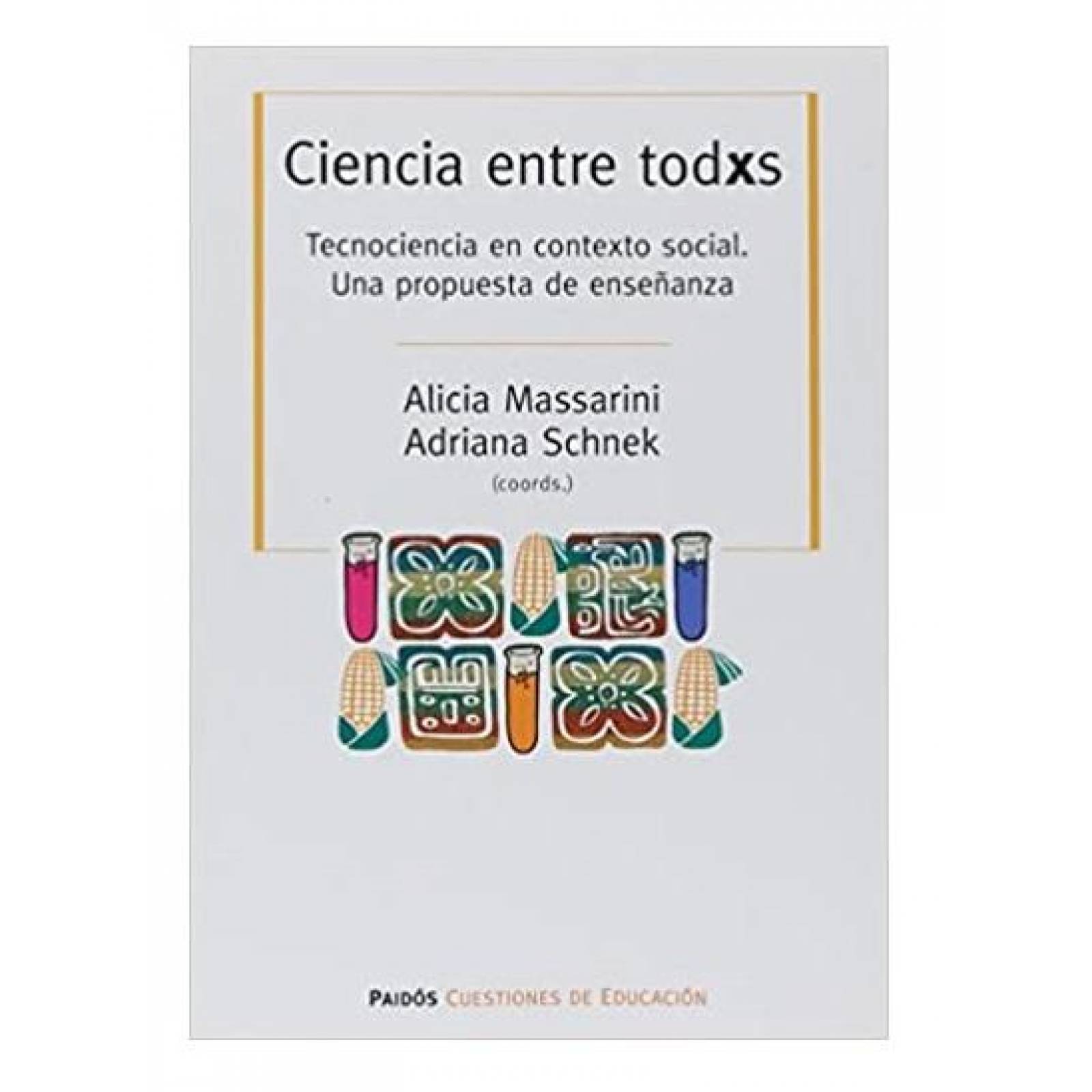 Ciencia Entre Todxs. Tecnociencia En Contexto Soci 