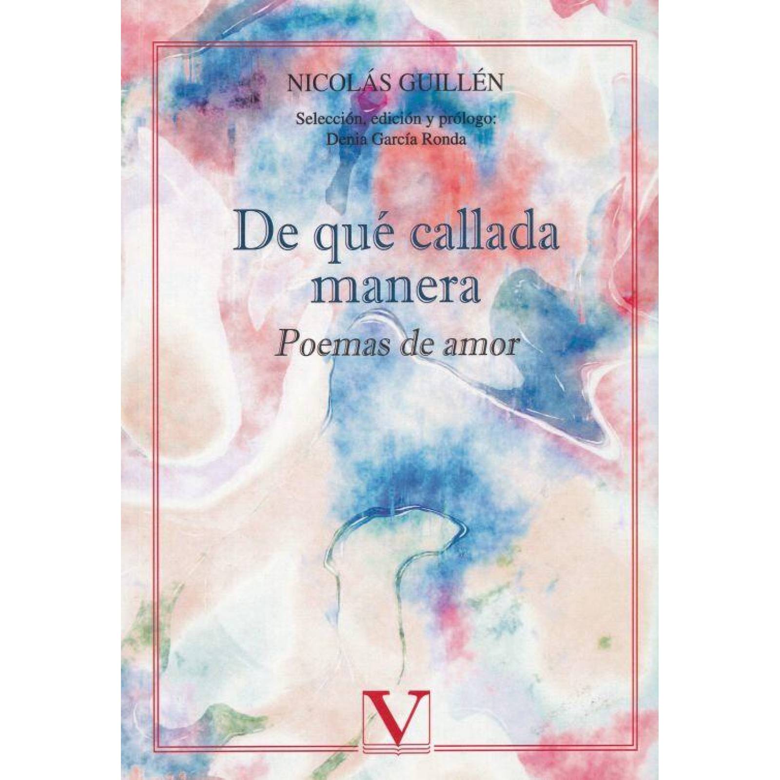 De Que Callada Manera. Poemas De Amor
