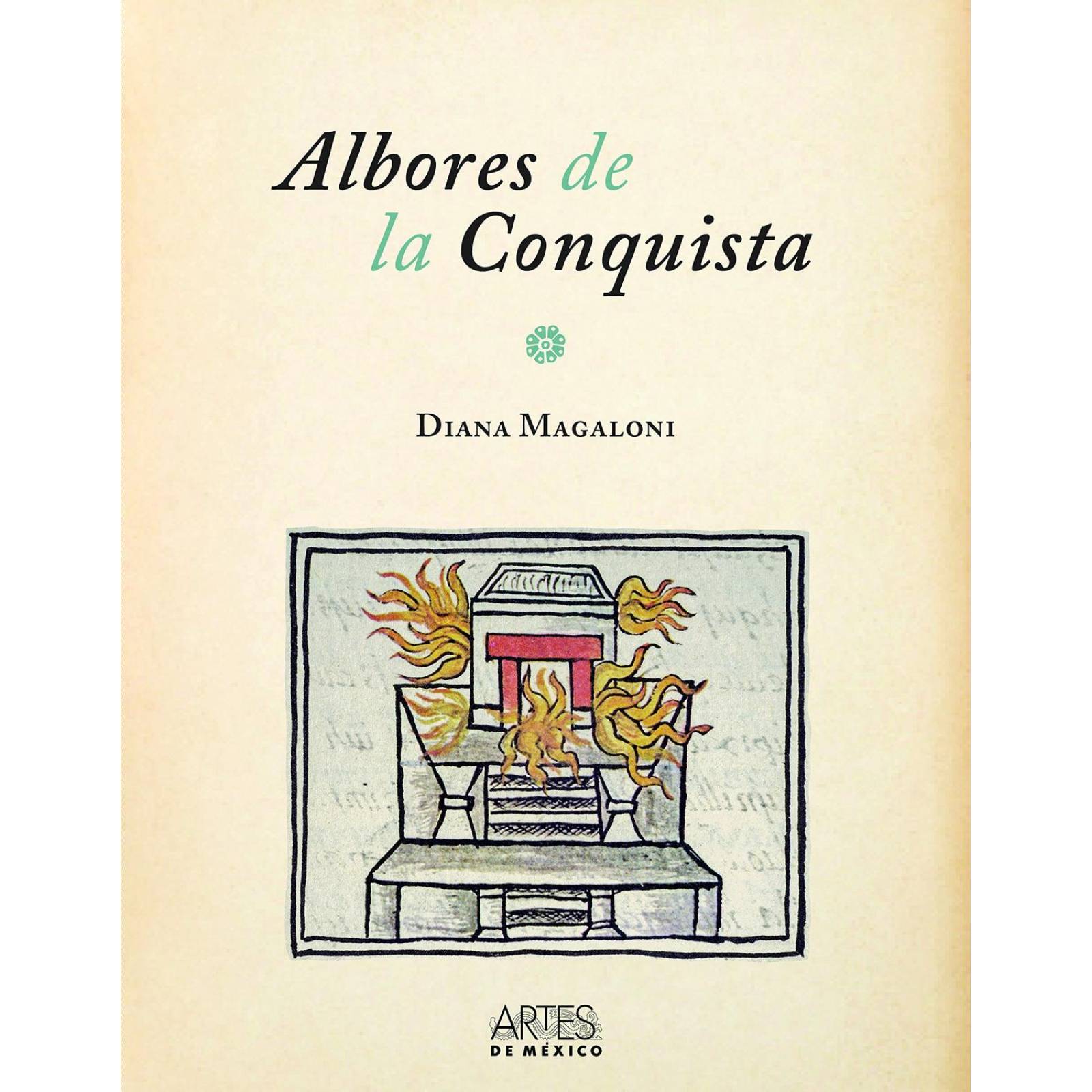 Albores De La Conquista - La Historia Pintada Del Códice Florentino 