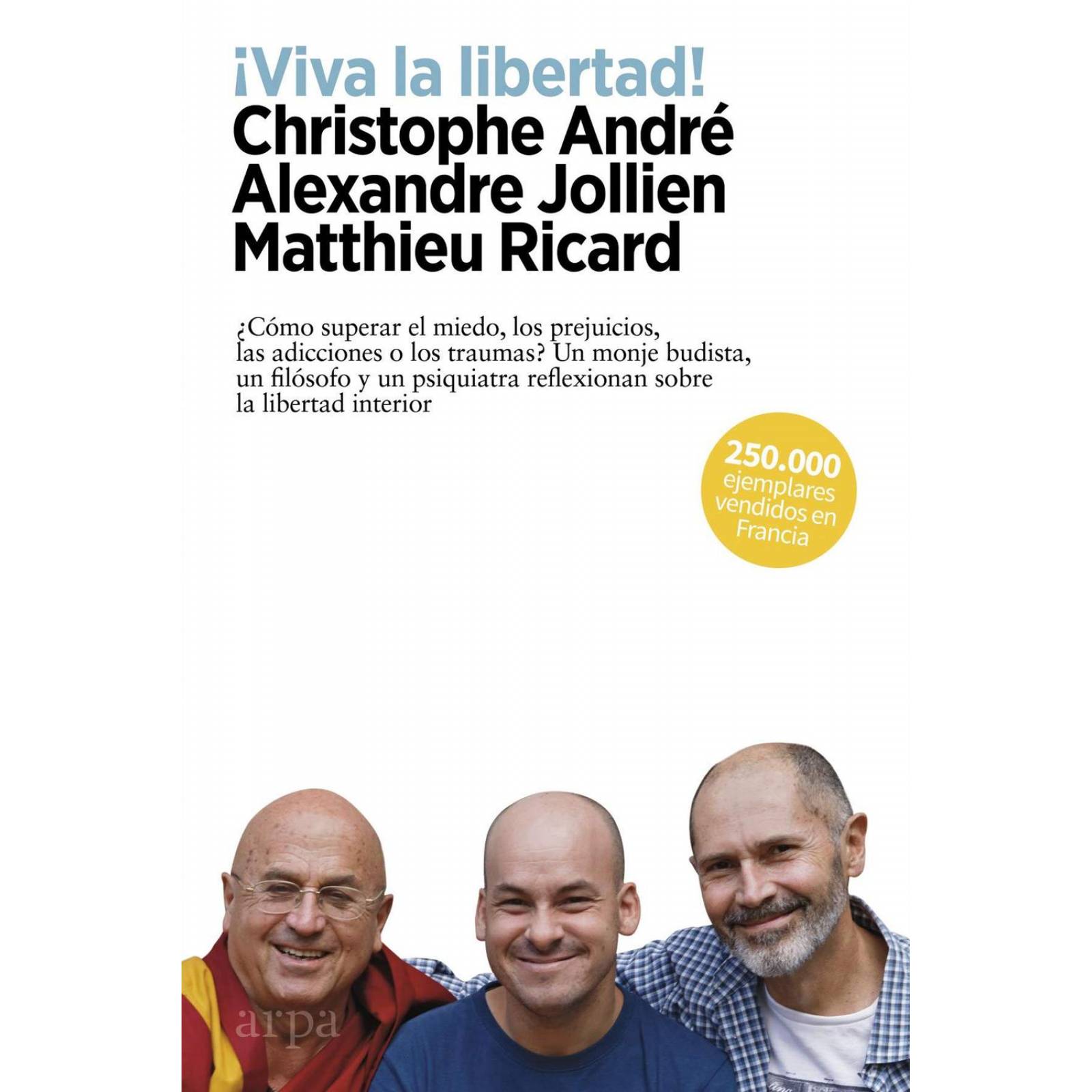 ¡Viva la libertad! ¿Cómo superar el miedo, los prejuicios, las adicciones o los traumas? 