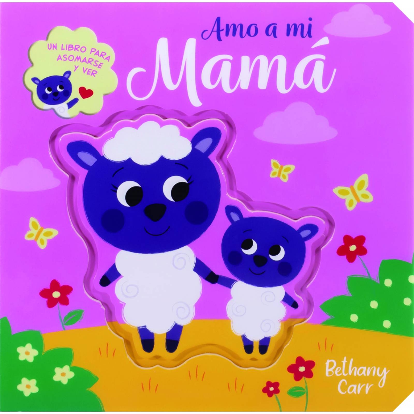 Un Libro Para Asomarse y Ver: Amo a Mi Mamá
