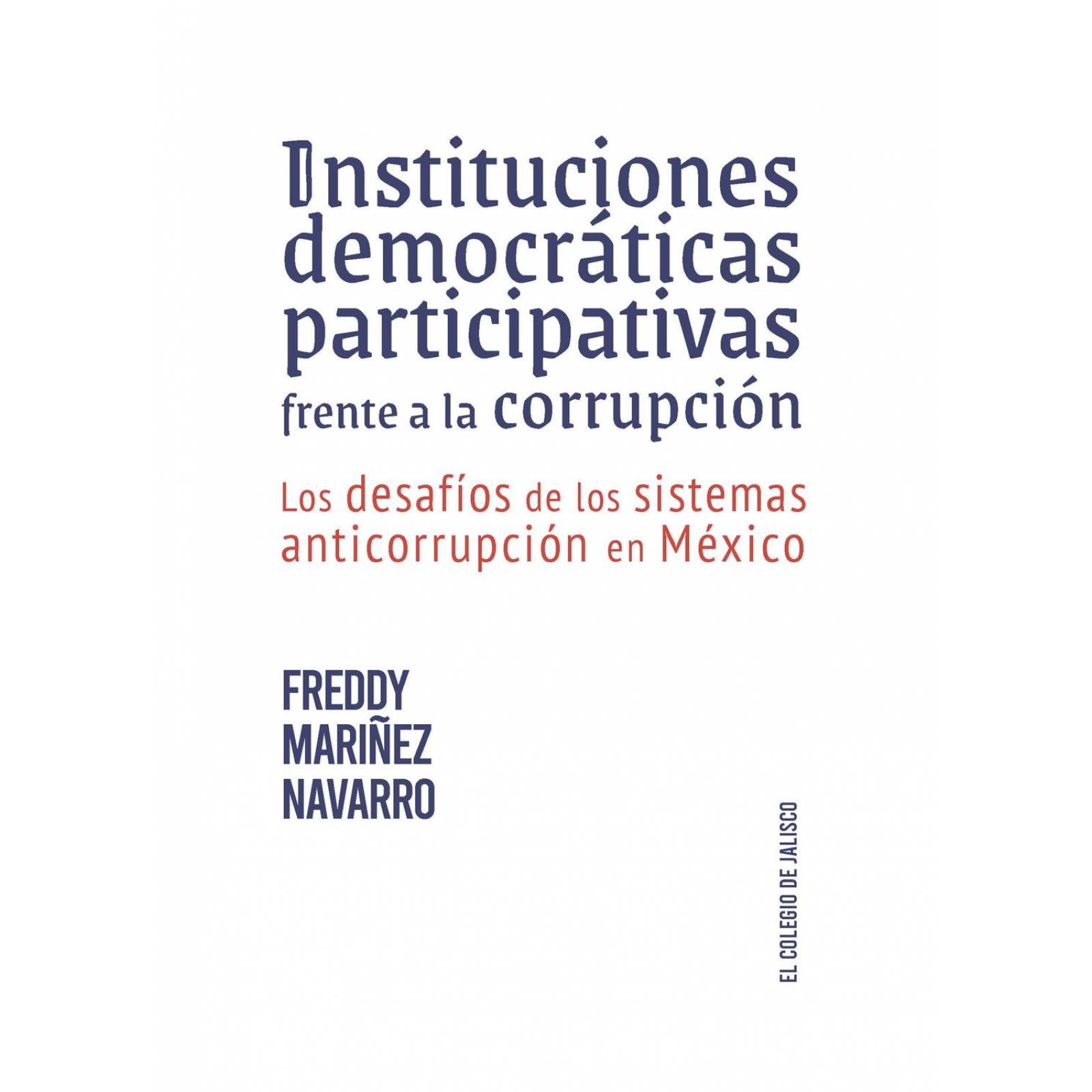 Instituciones democráticas participativas frente a la corrupción. Los desafíos de los sistemas antic 
