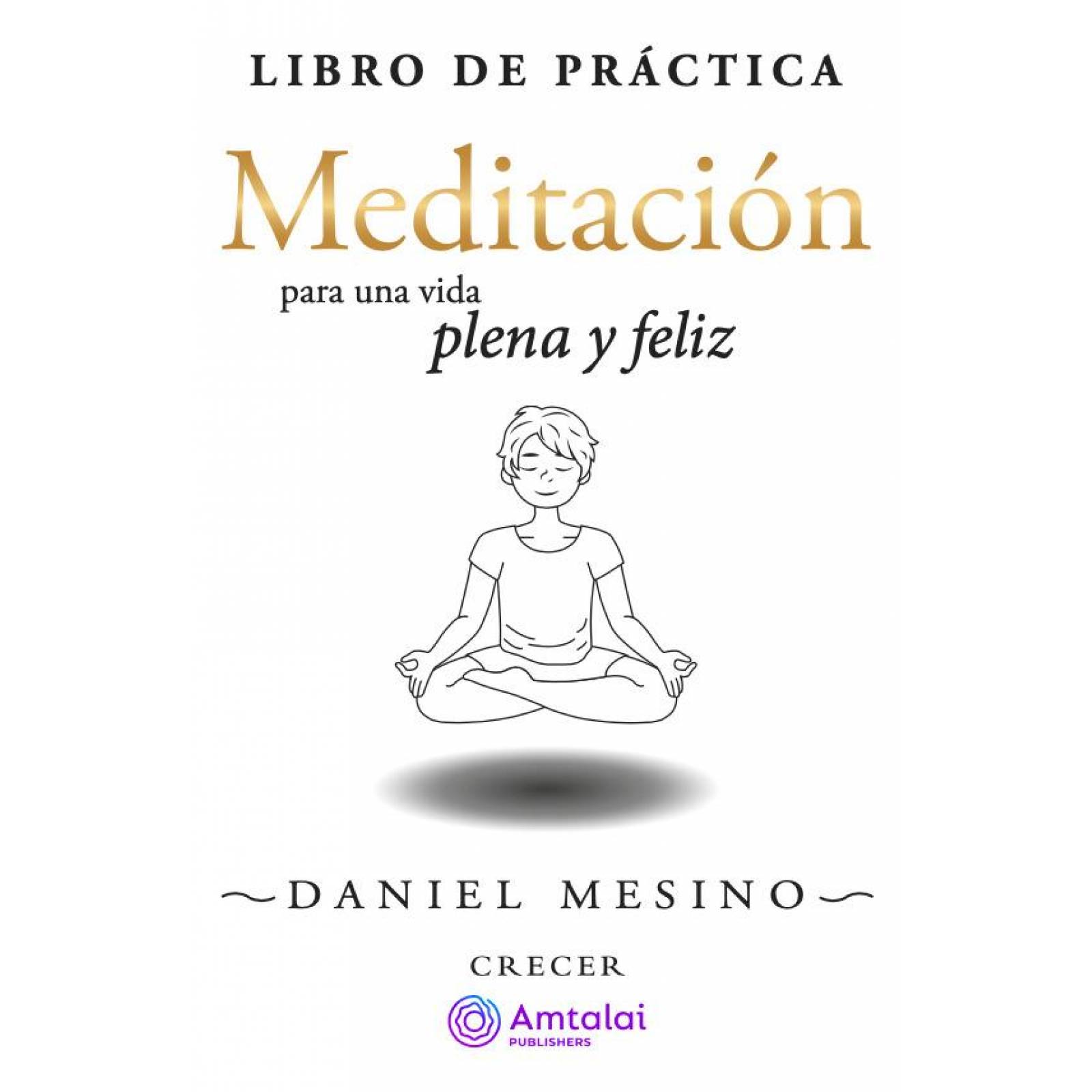 Libro de Práctica. Meditación para una Vida Plena y Feliz 