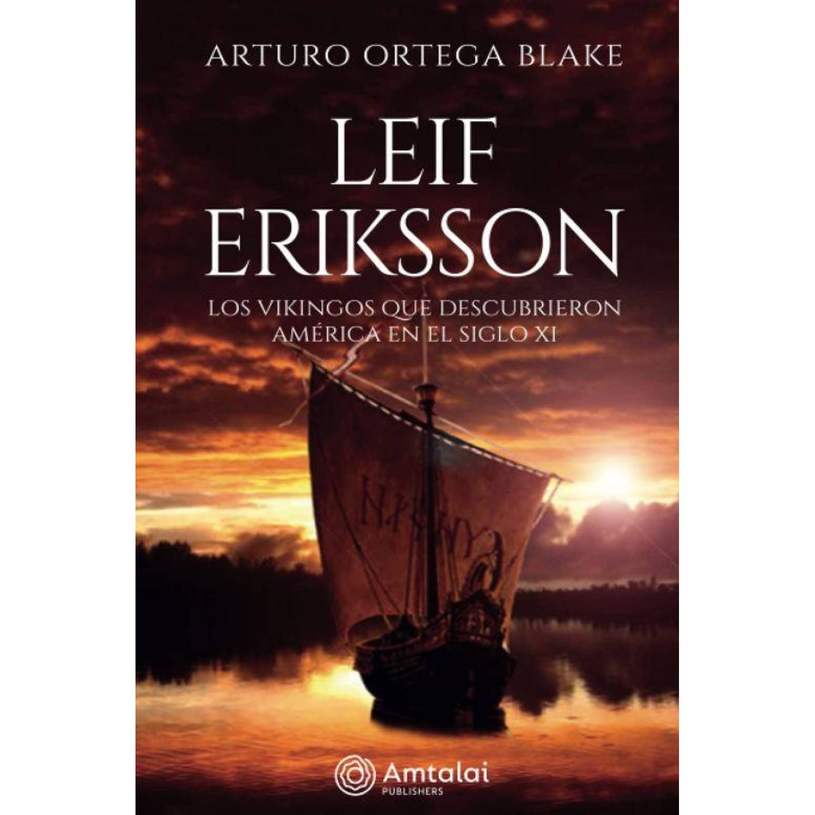 Leif Eriksson. Los vikingos que descubrieron América en el S.XVI