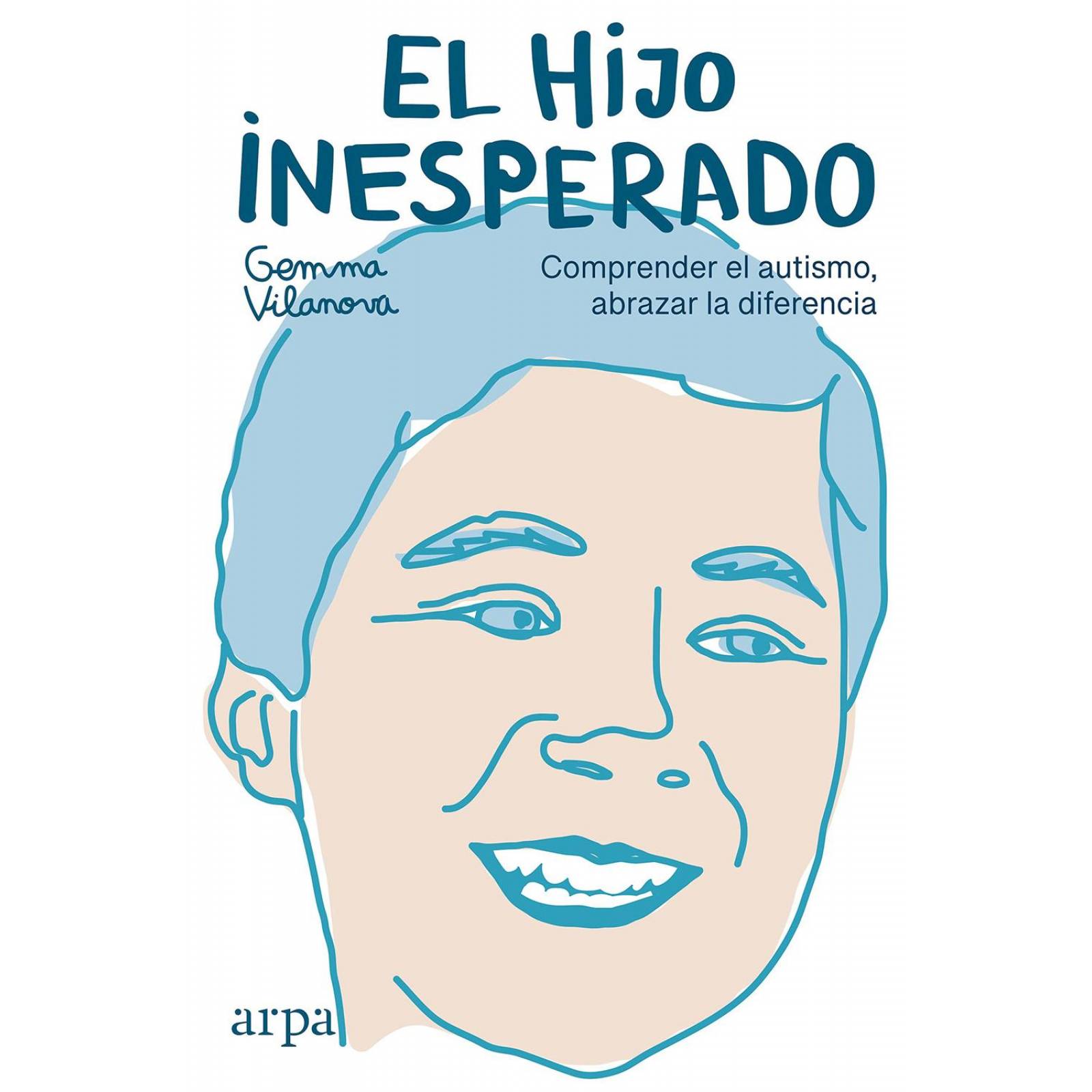 El Hijo Inesperado. Comprender El Autismo, Abrazar la Diferencia 