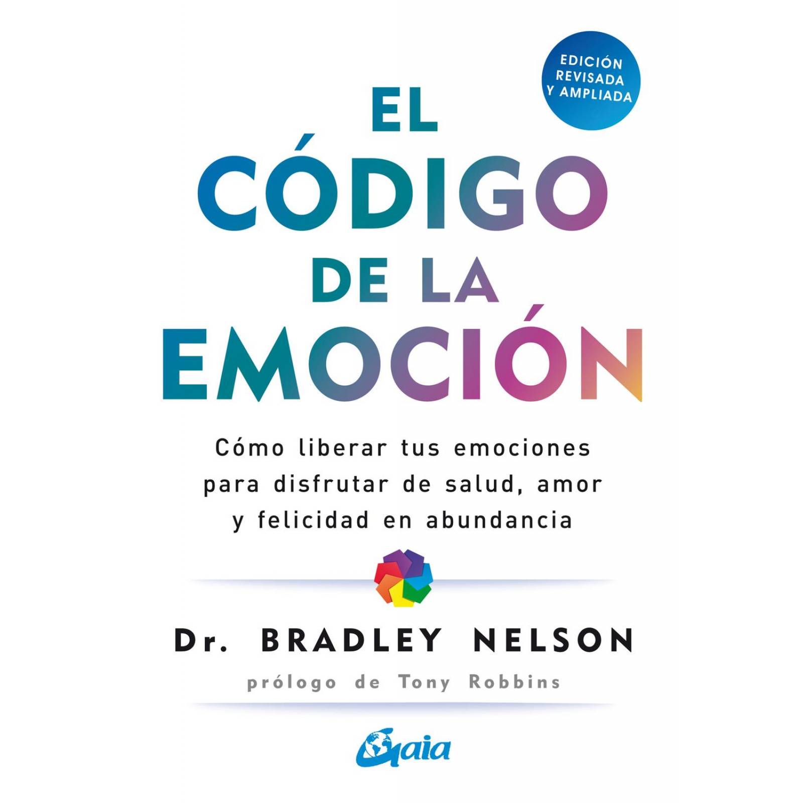 El Código de la Emoción. Cómo Liberar Tus Emociones Para Disfrutar de Salud 