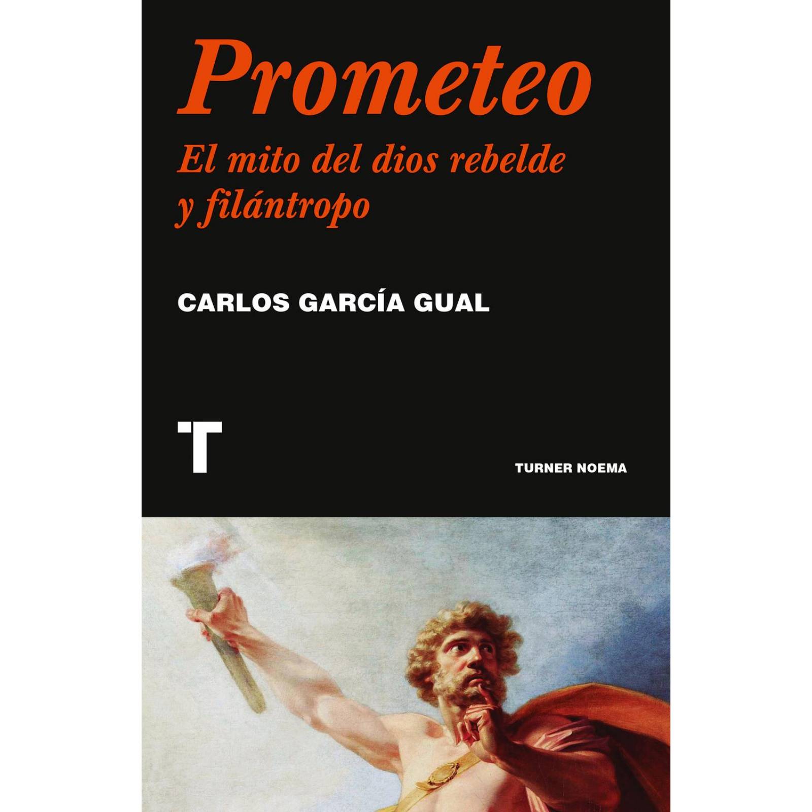 Prometeo. El Dios del Dios Rebelde y Filántropo 