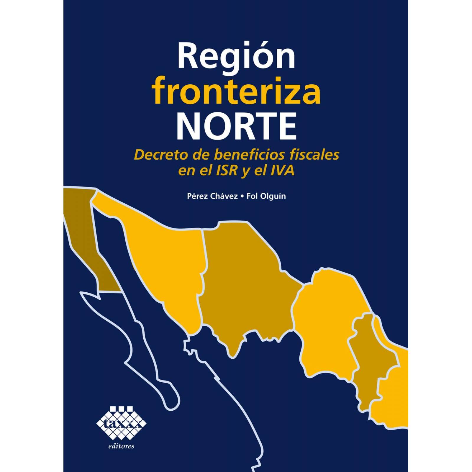 Región Fronteriza Norte. Decreto de Beneficios Fiscales en el ISR y el IVA 