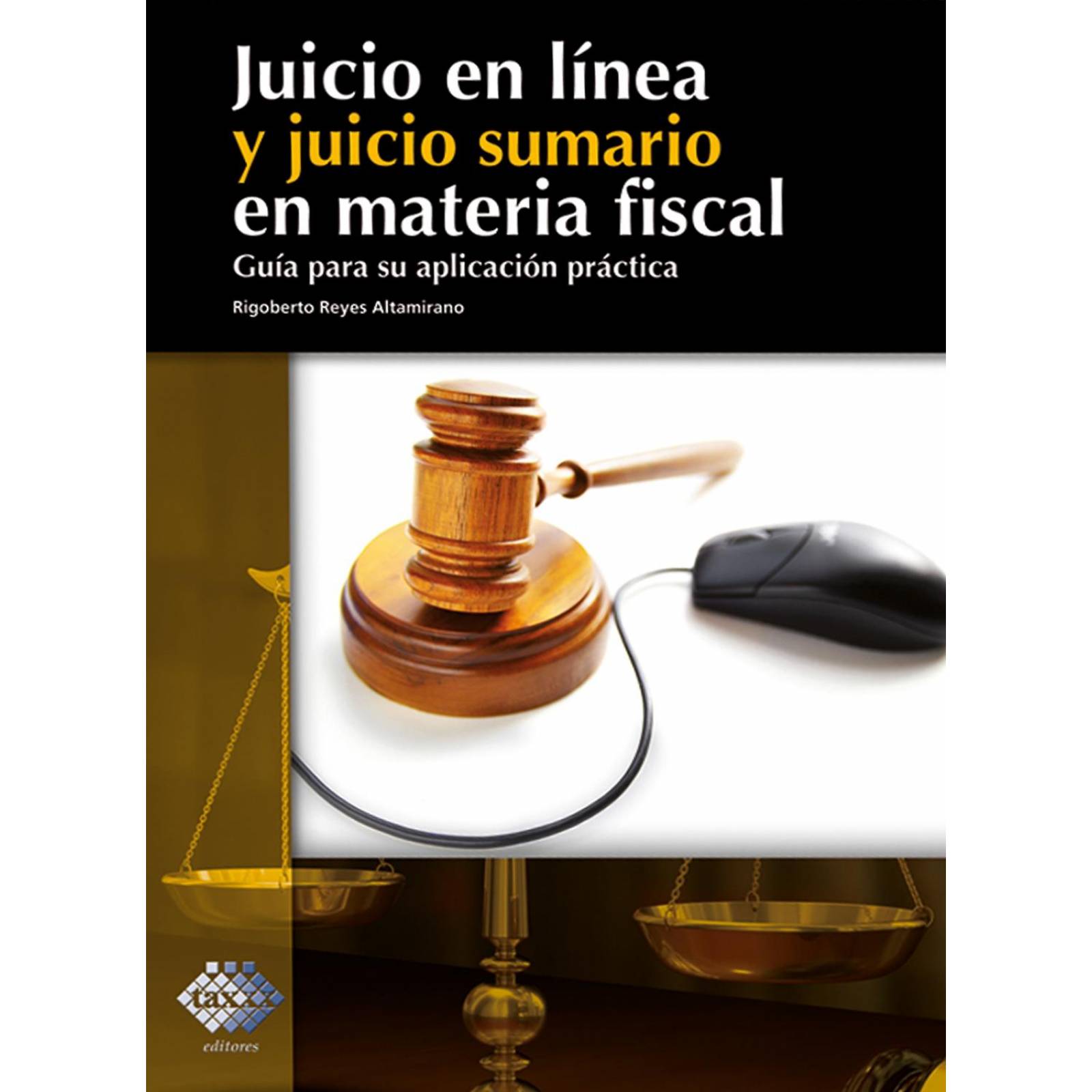 Juicio en Línea y Juicio Sumario en Materia Fiscal. Guía Para Su Aplicación Práctica 