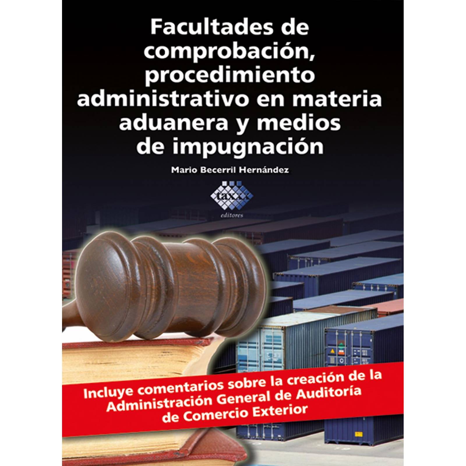 Facultades de Comprobación, Procedimiento Administrativo en Materia Aduanera y Medios de Impugnación 