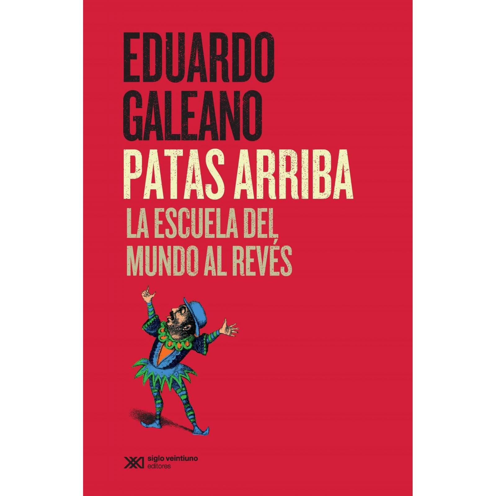 Patas Arriba. La Escuela del Mundo Al Reves (Nueva Edición).