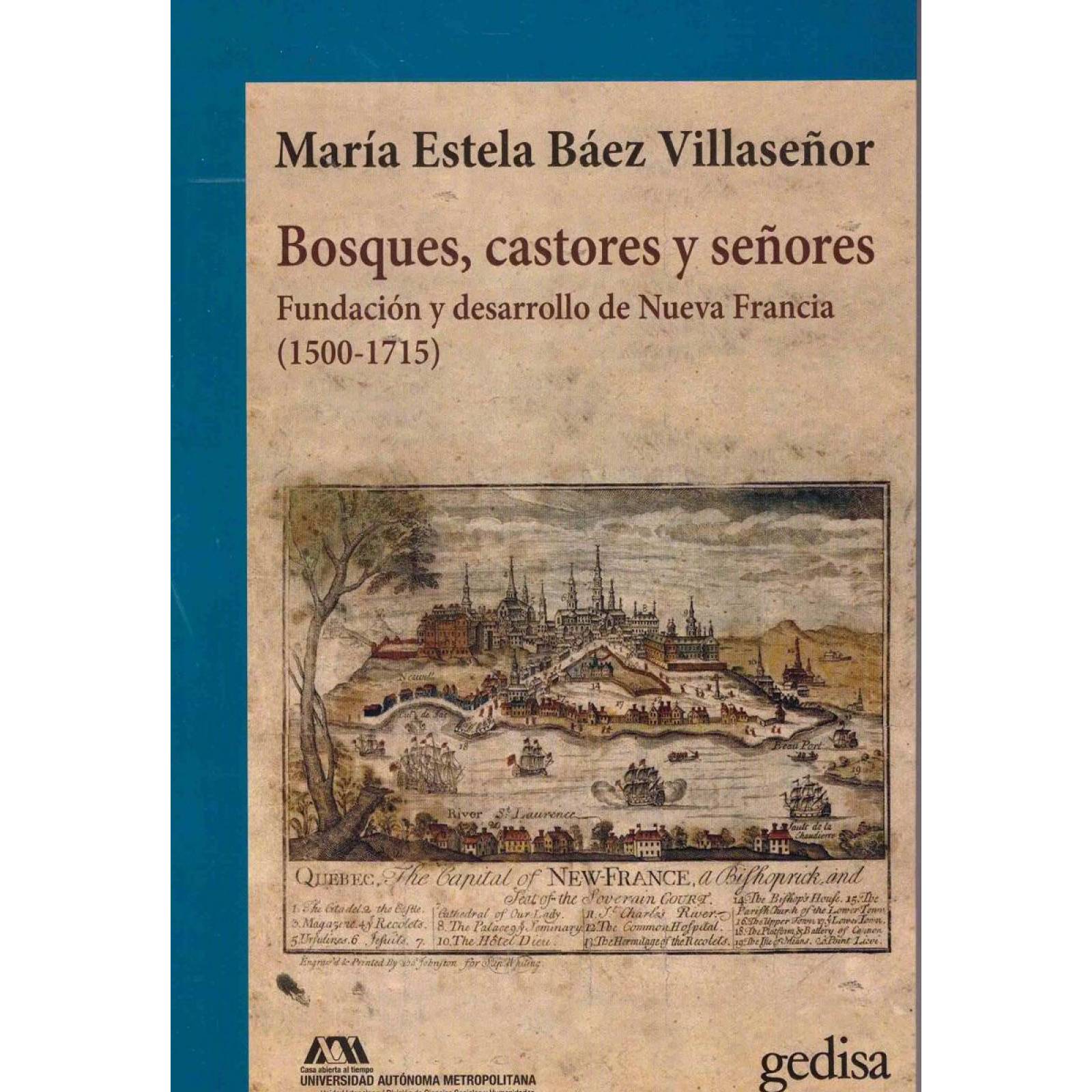 Bosques, Castores y Señores Fundación y Desarrollo de la Nueva Francia (1500 -1715) 