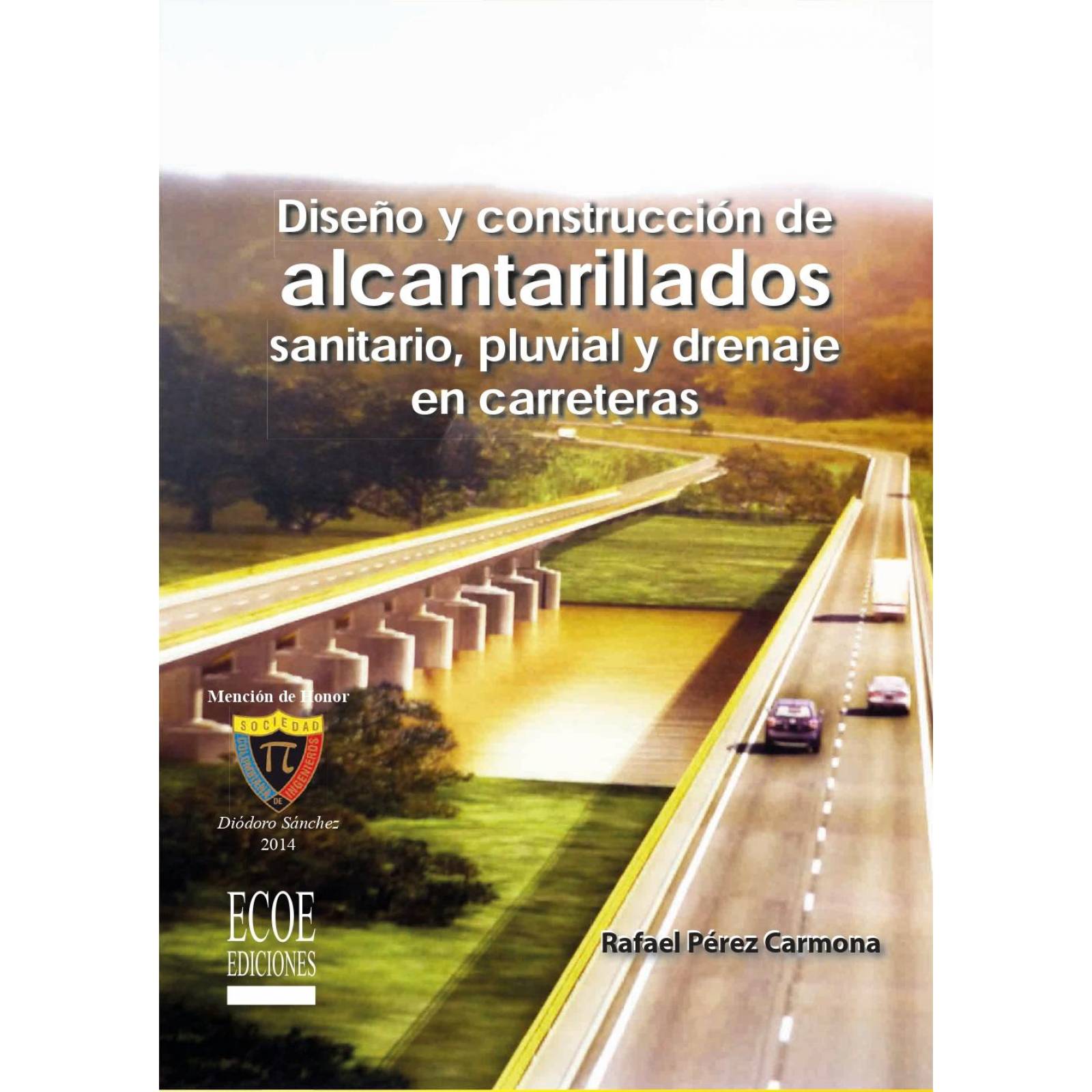 Diseño y Construcción de Alcantarillados Sanitario, Pluvial y Drenaje en Carreteras 