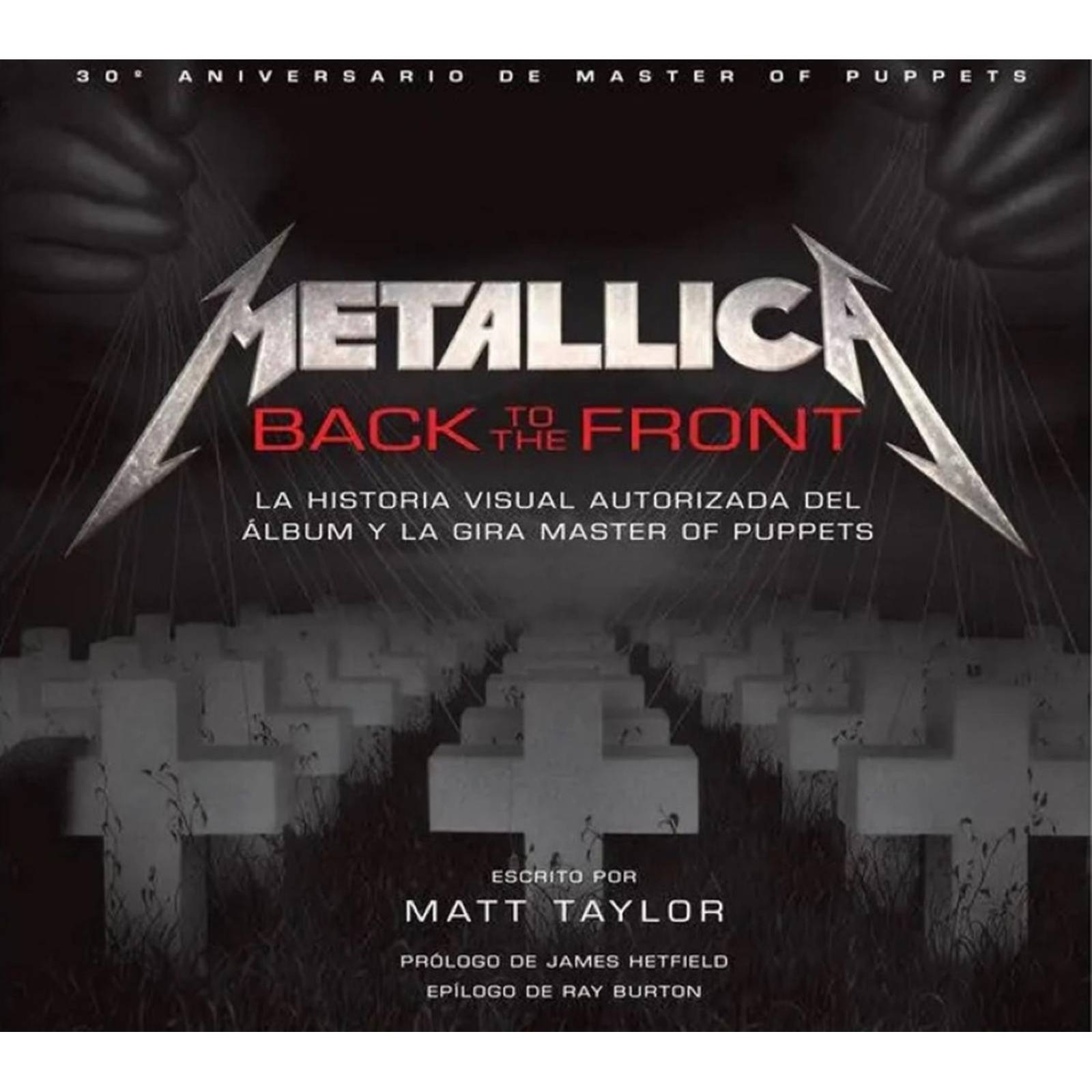 Metallica Back To The Front, La Historia Visual Autoriza Del Album Y La Gira Master Of Puppets