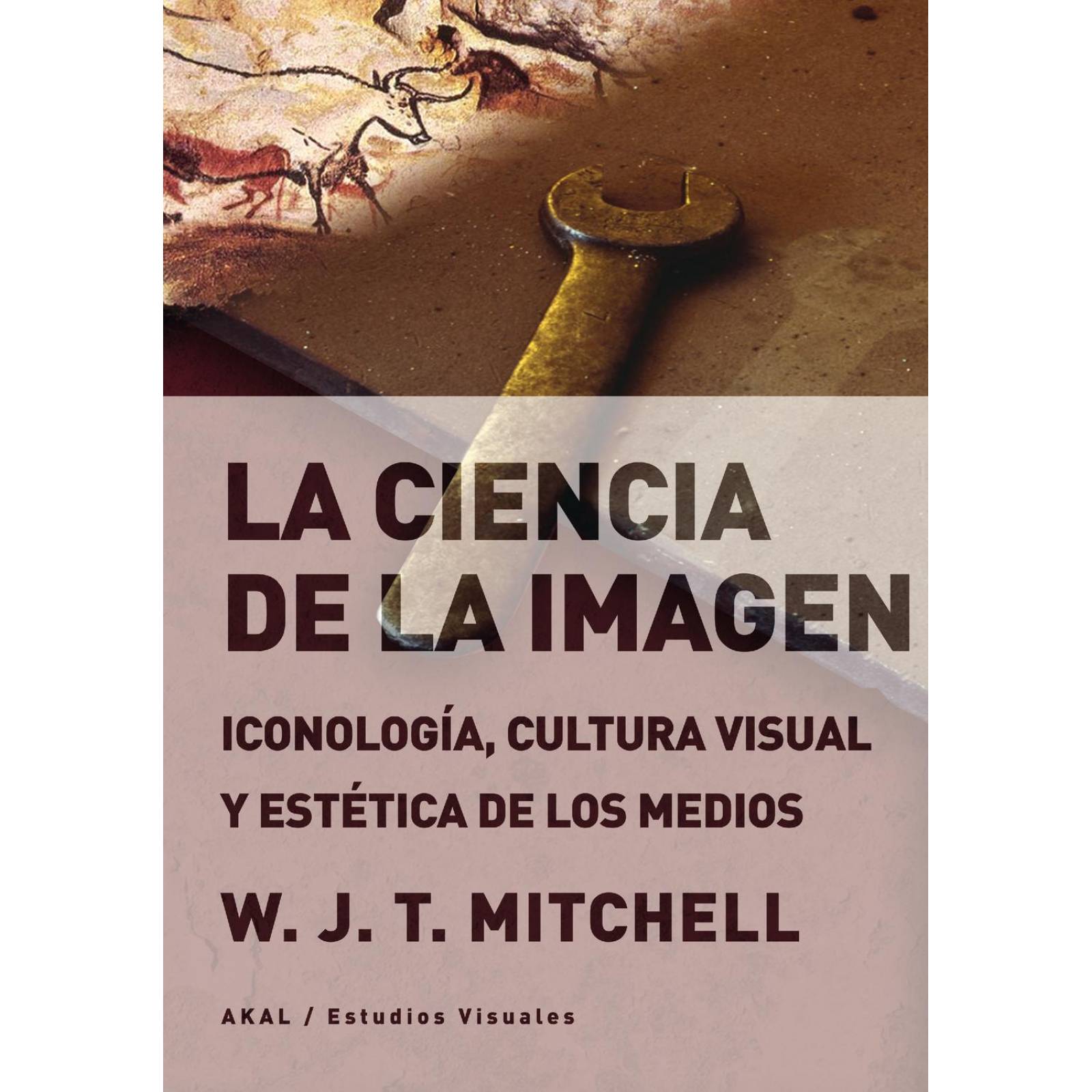 La Ciencia De La Imagen. Iconología, Cultura Visual Y Estética De Los Medios 