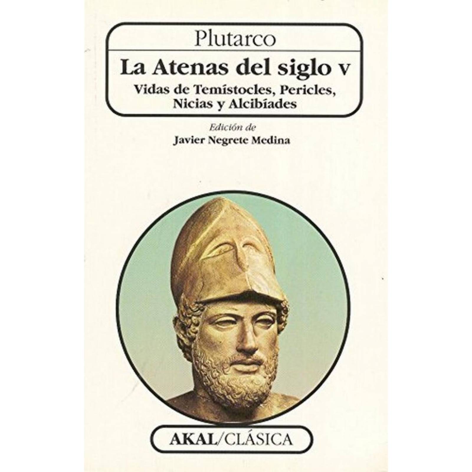 La Atenas Del Siglo V. Vidas De Temístocles, Pericles, Nicias Y Alcibíades